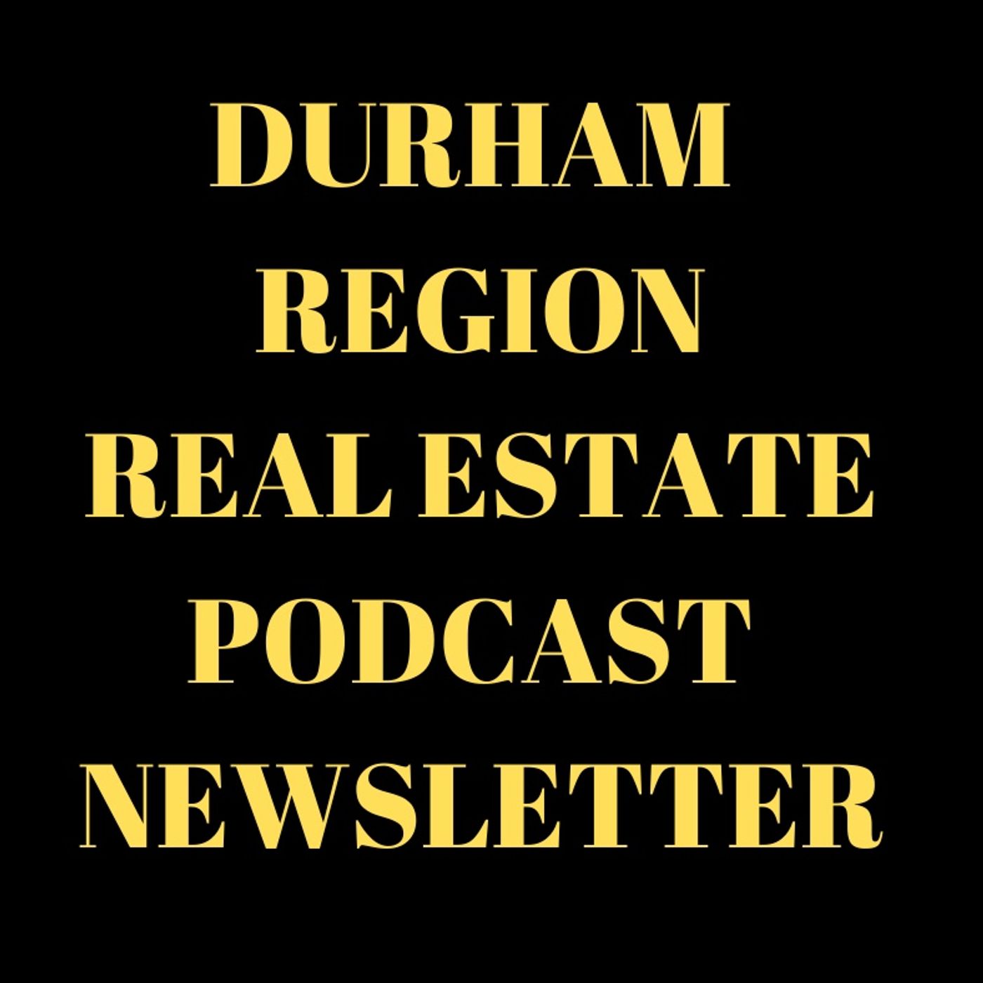 Durham Region Real Estate Podcast Newsletter episode artwork