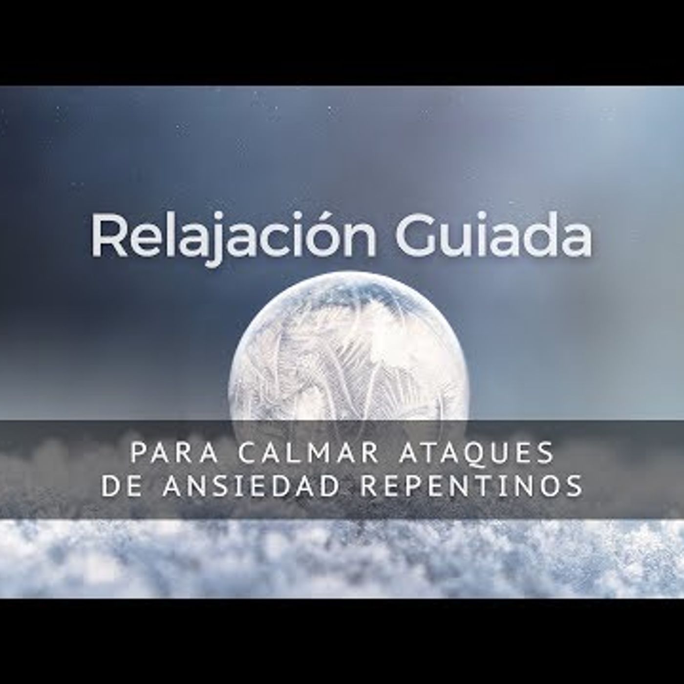 RELAJACION GUIADA PARA CALMAR ATAQUES DE ANSIEDAD REPENTINOS