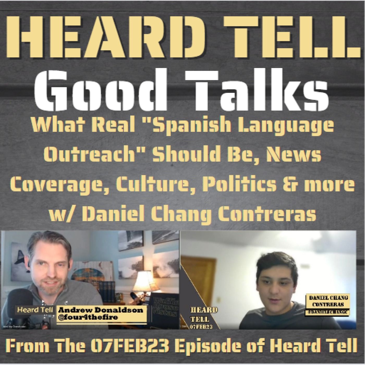 Good Talks: What Real "Spanish Language Outreach" Should Be, News Coverage, Culture, w/ Daniel Chang Contreras