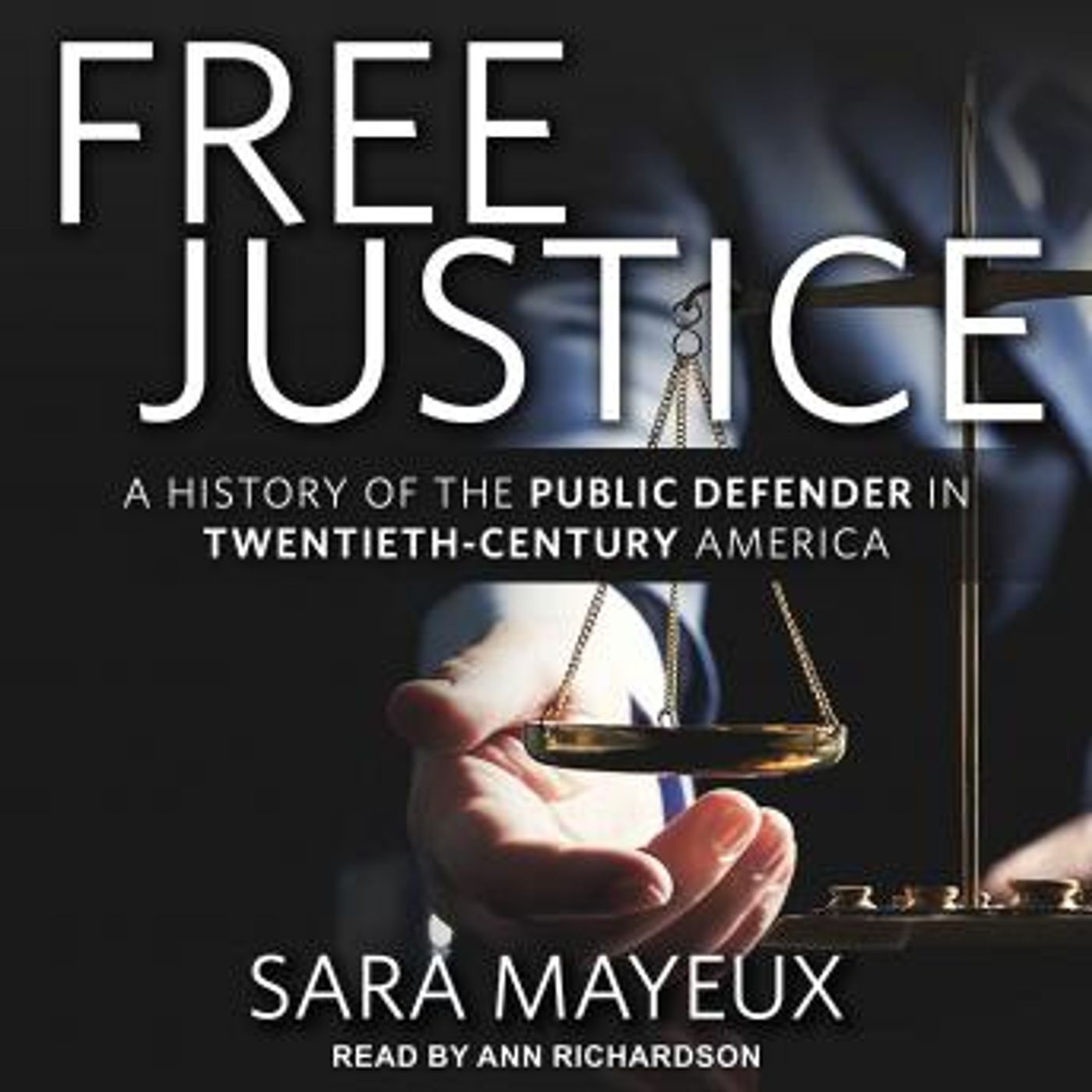 Free Justice: A History of the Public Defender in Twentieth-Century America by Sara Mayeux episode artwork
