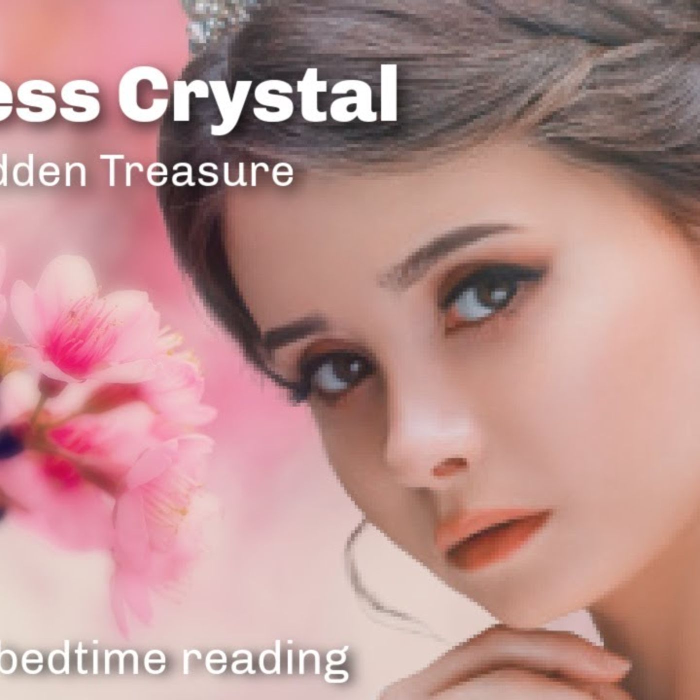 PRINCESS CRYSTAL (aka The Hidden Treasure) - A Sleepy Bedtime Story Perfect for Sleep
