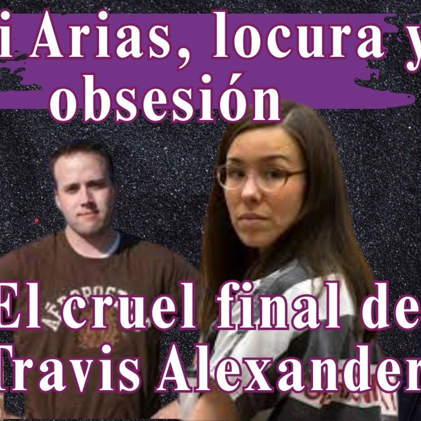 Locura y obsesión, Jodi Arias y el cruel final de Travis Alexander episode artwork