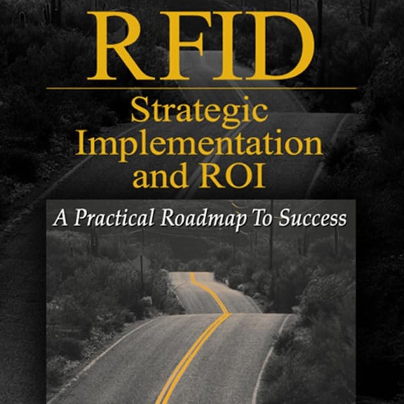 RFID Strategic Implementation and ROI: A Practical Roadmap to Success