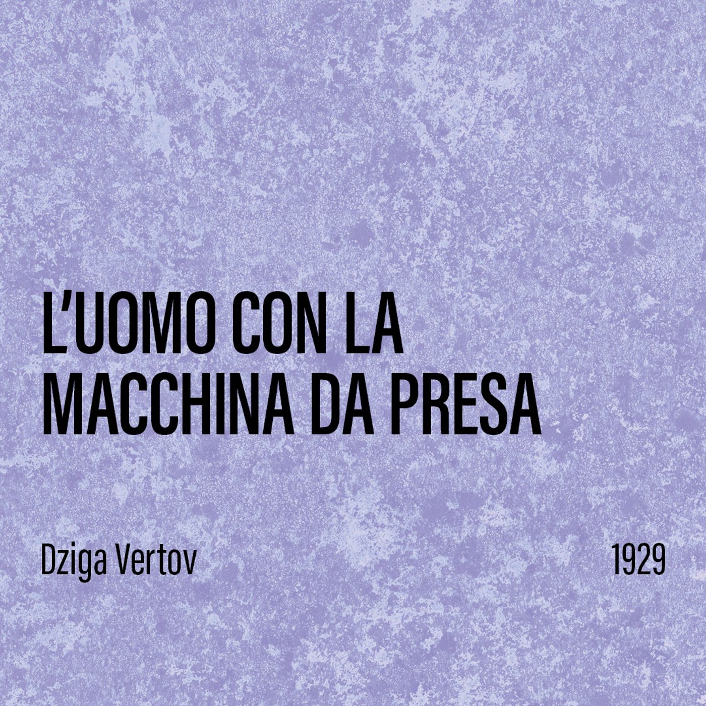 L'uomo con la macchina da presa (Человек с киноаппаратом, Čelovek s kinoapparatom, Dziga Vertov, URSS, 1929) episode artwork