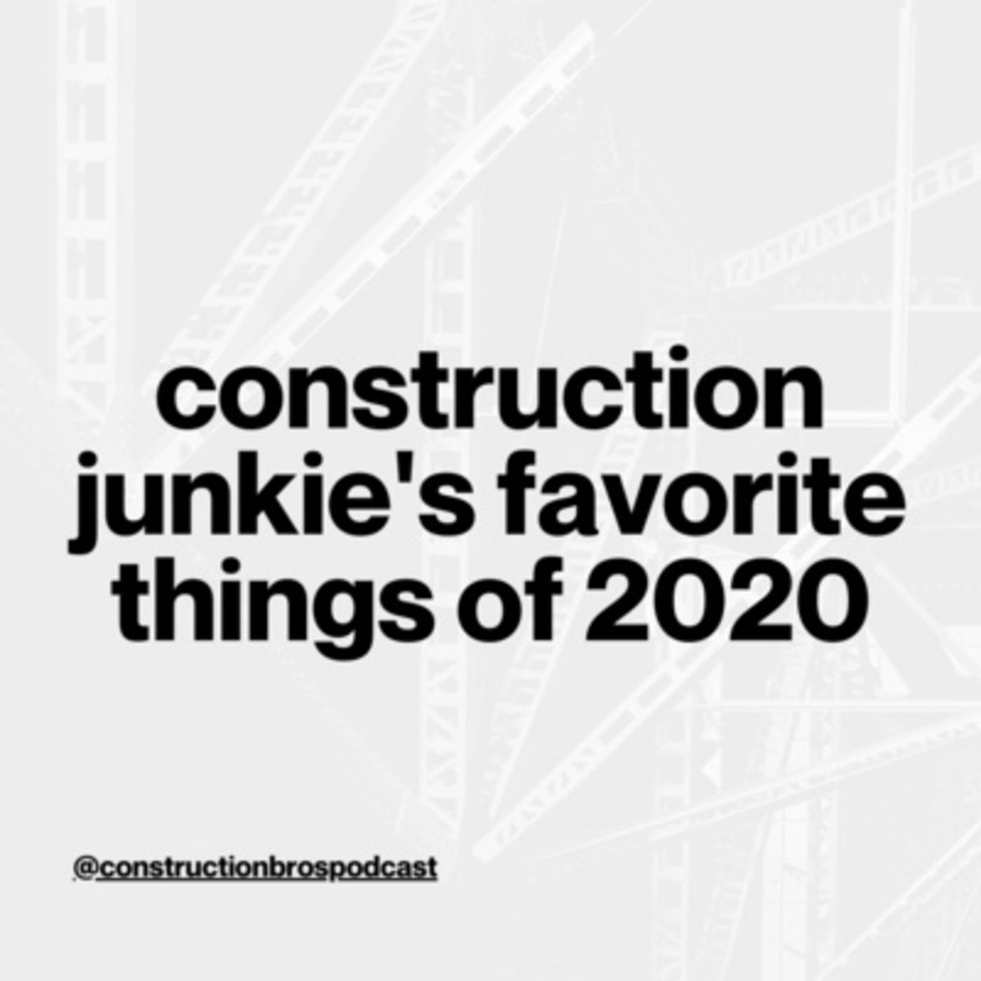 Construction Junkie’s Favorite Things 2020 (feat. Shane Hedmond)