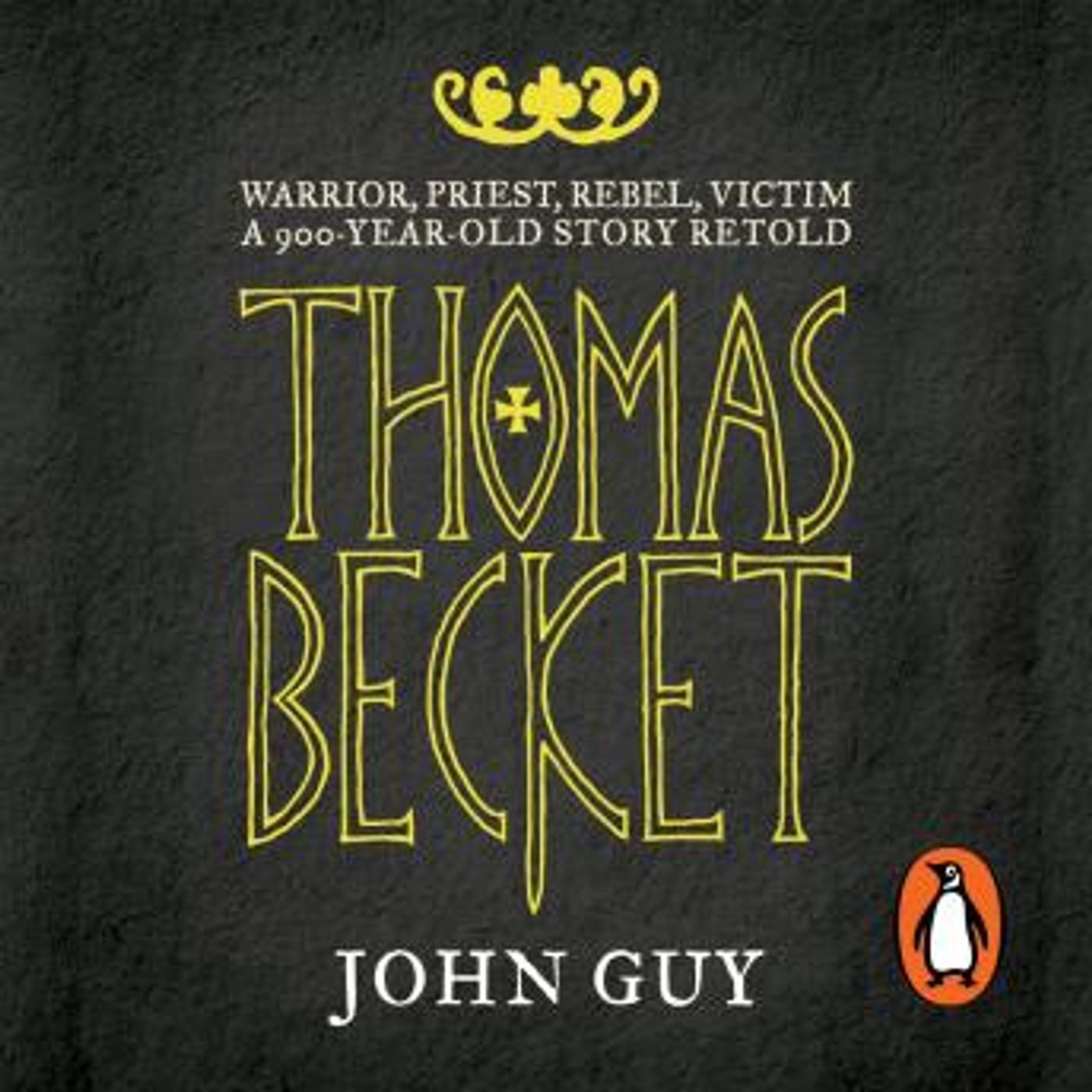 Thomas Becket: Warrior, Priest, Rebel, Victim: A 900-Year-Old Story Retold by John Guy episode artwork