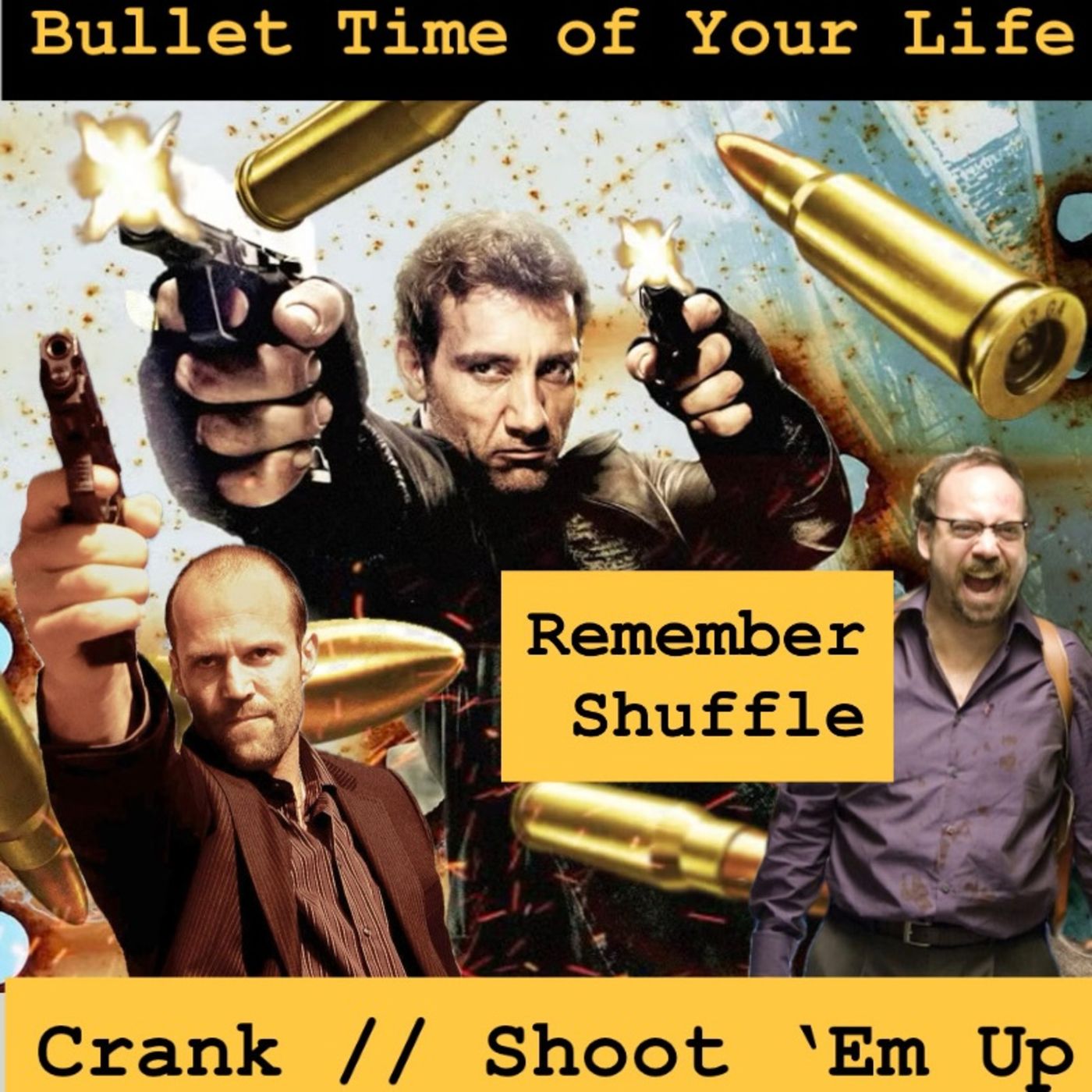 Shoot 'Em Up & Crank : E106 Bullet Time of Your Life
