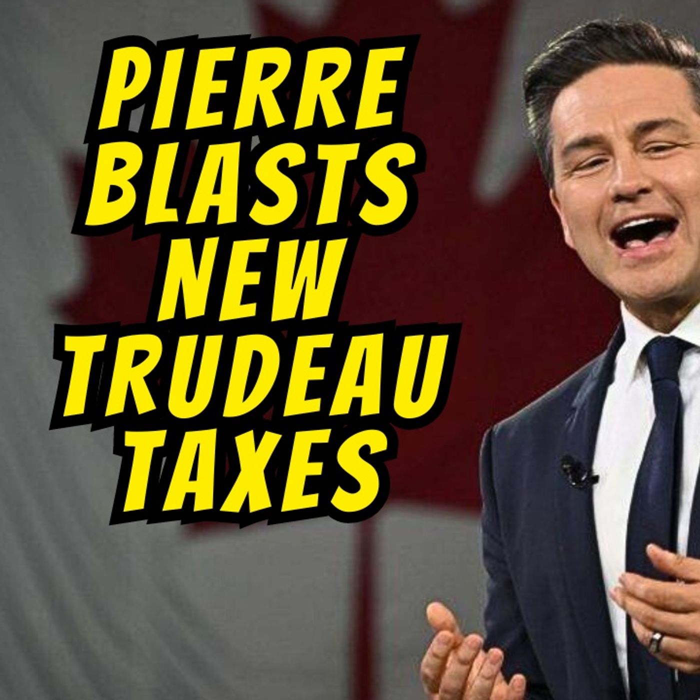 New Trudeau Taxes Blasted By Poilievre episode artwork