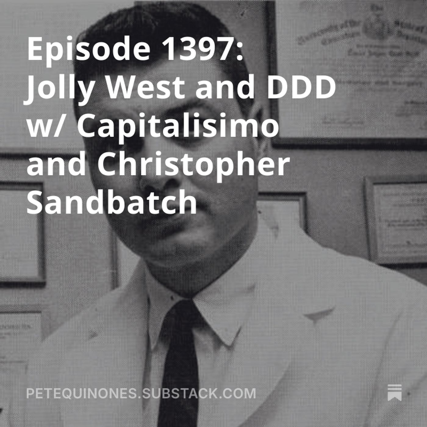 Episode 1397: Jolly West and DDD w/ Capitalisimo and Christopher Sandbatch episode artwork