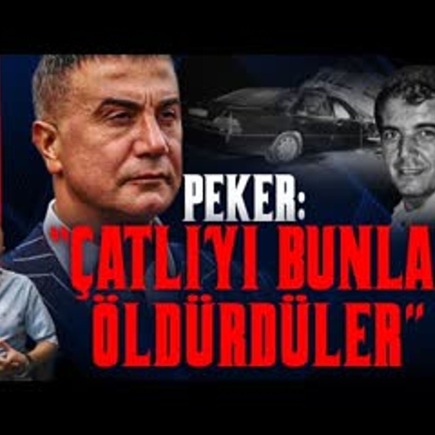 PEKER: ÇATLI'YI BUNLAR ÖLDÜRDÜ