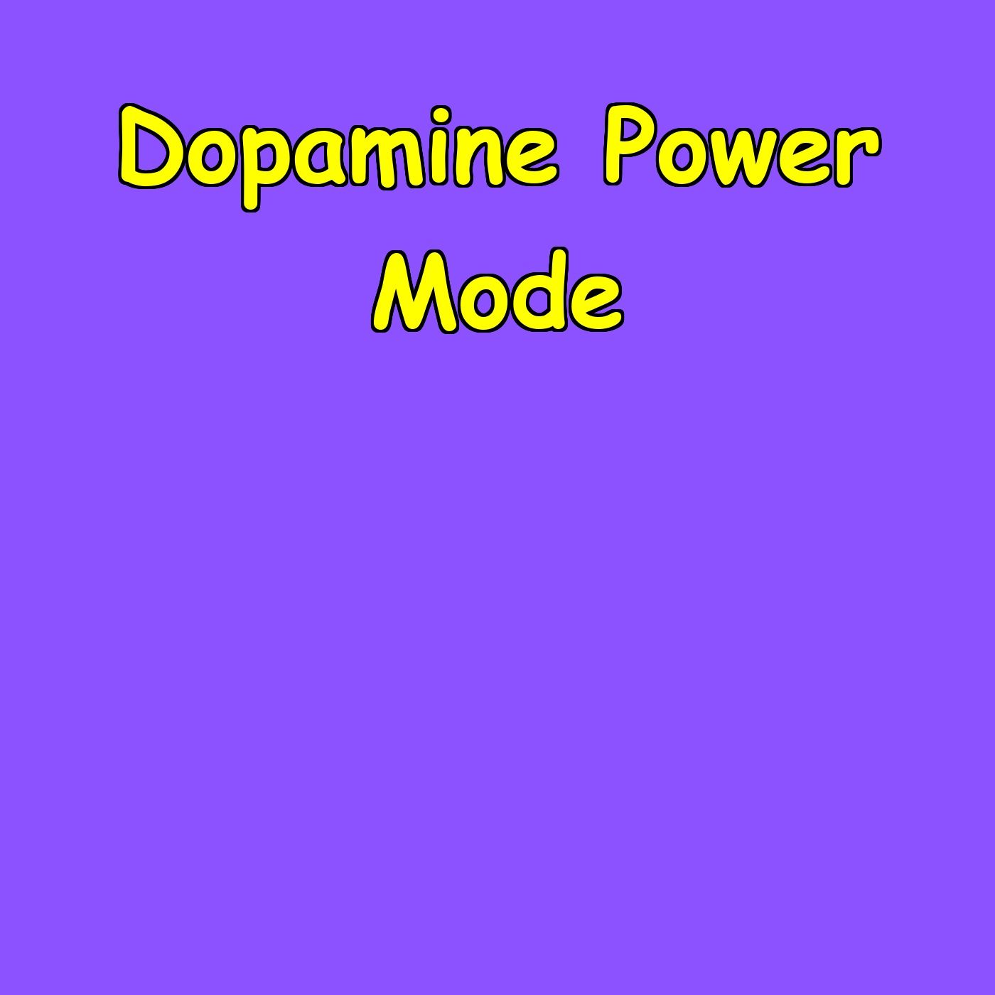 Dopamine Power Mode