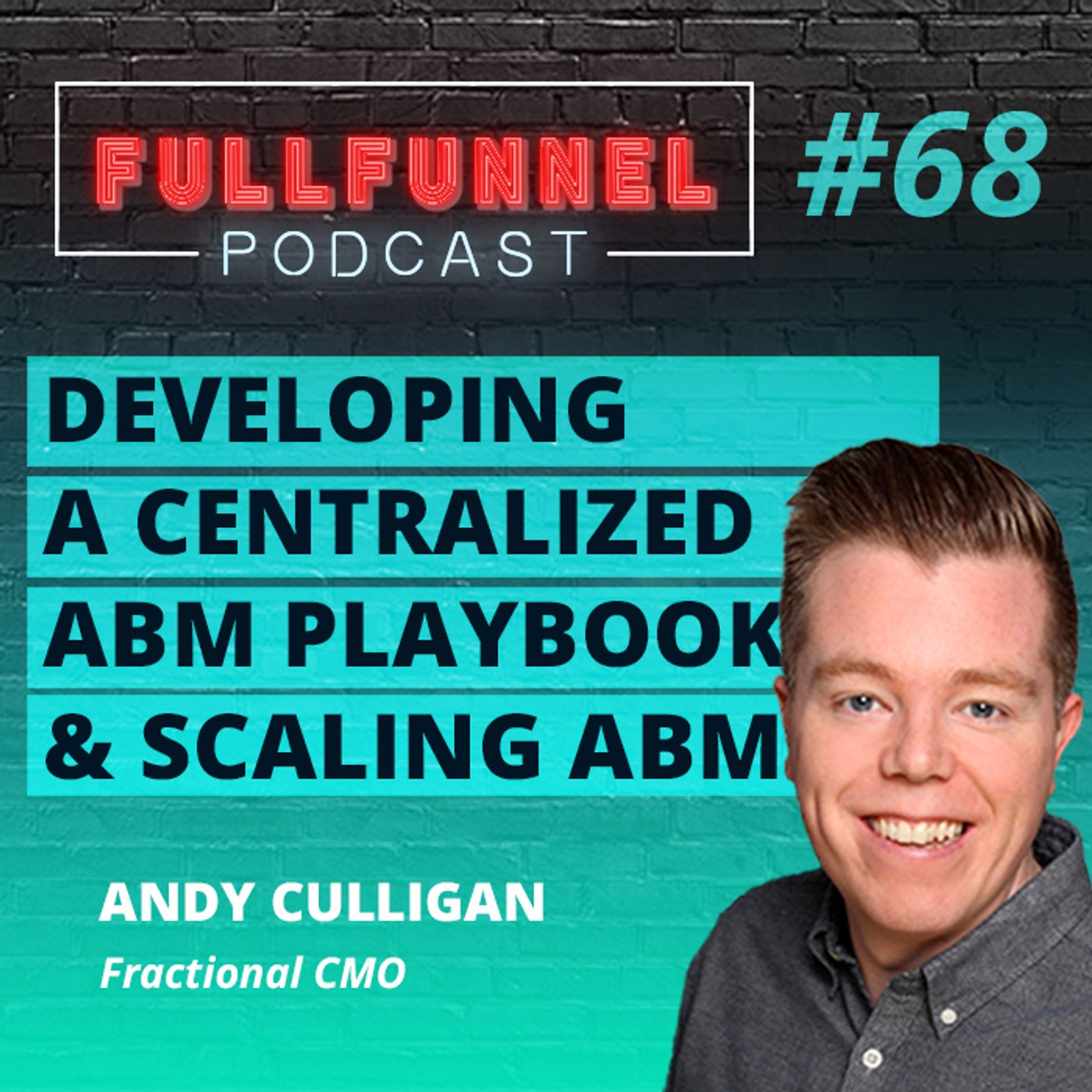 Episode 68: Developing a centralized ABM playbook and scaling ABM with Andy Culligan