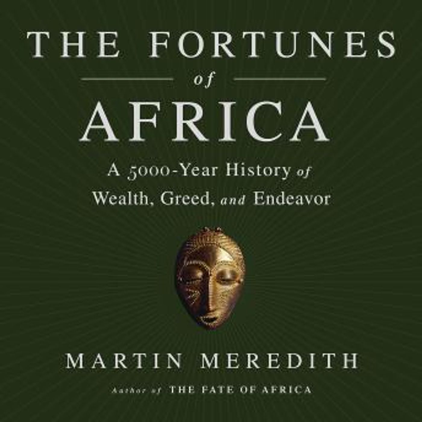 The Fortunes of Africa: A 5000-Year History of Wealth, Greed, and Endeavor by Martin Meredith episode artwork
