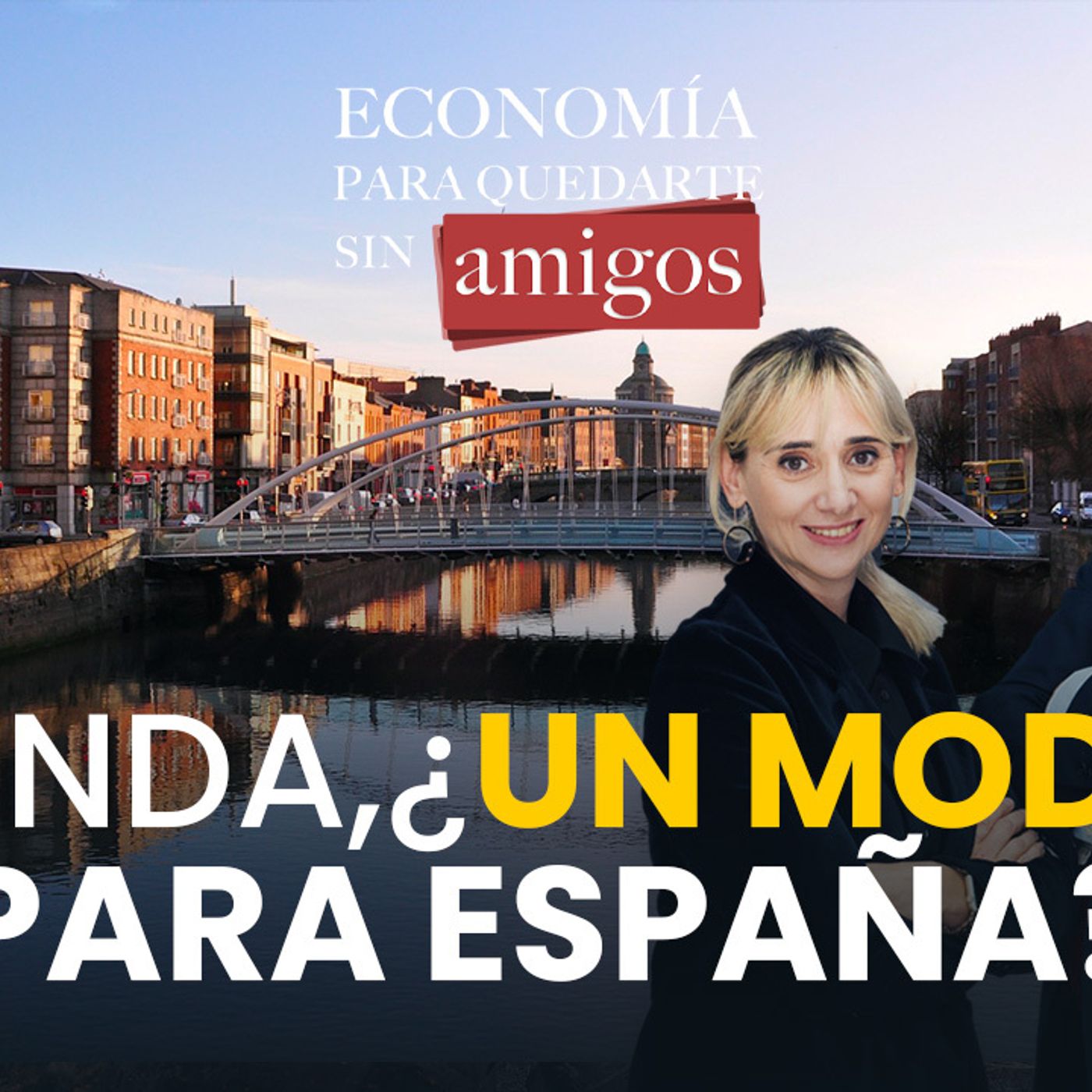 El milagro irlandés: qué podemos aprender de uno de los países de moda episode artwork