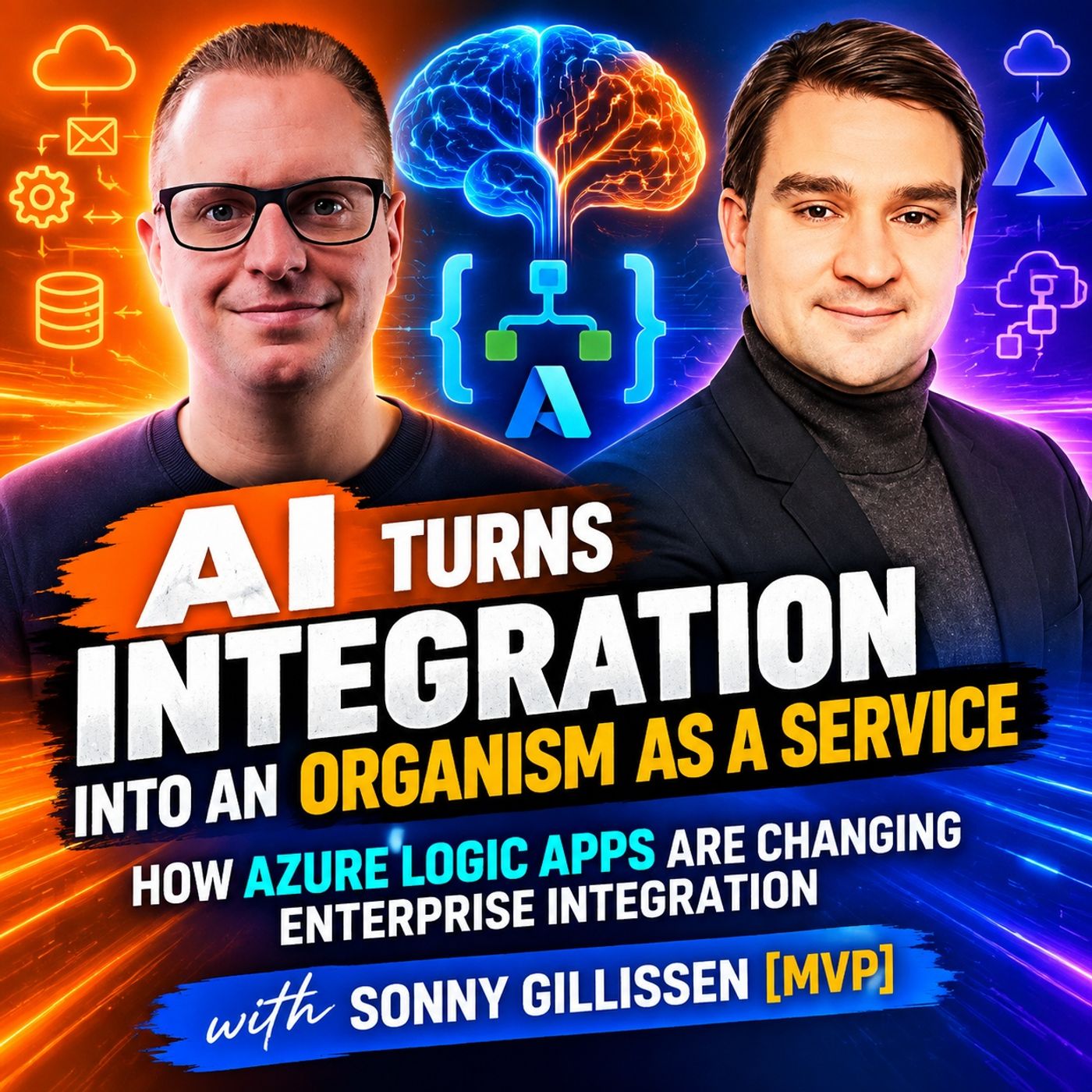 AI Turns Integration into an Organism as a Service — How Azure Logic Apps Are Changing Enterprise Integration with Sonny Gillissen [MVP]