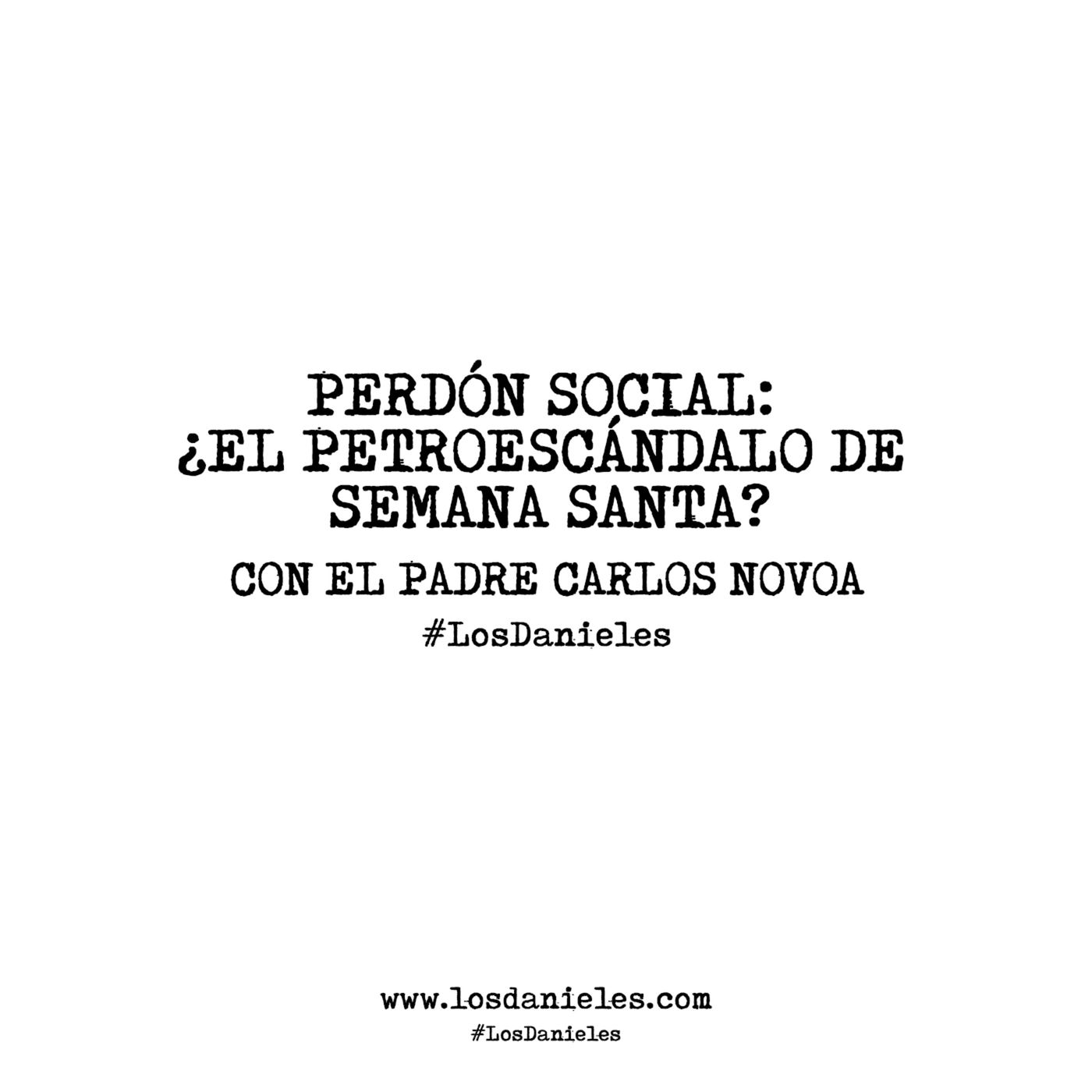 Perdón Social: ¿El Petroescándalo de Semana Santa? | Con el padre CARLOS NOVOA episode artwork