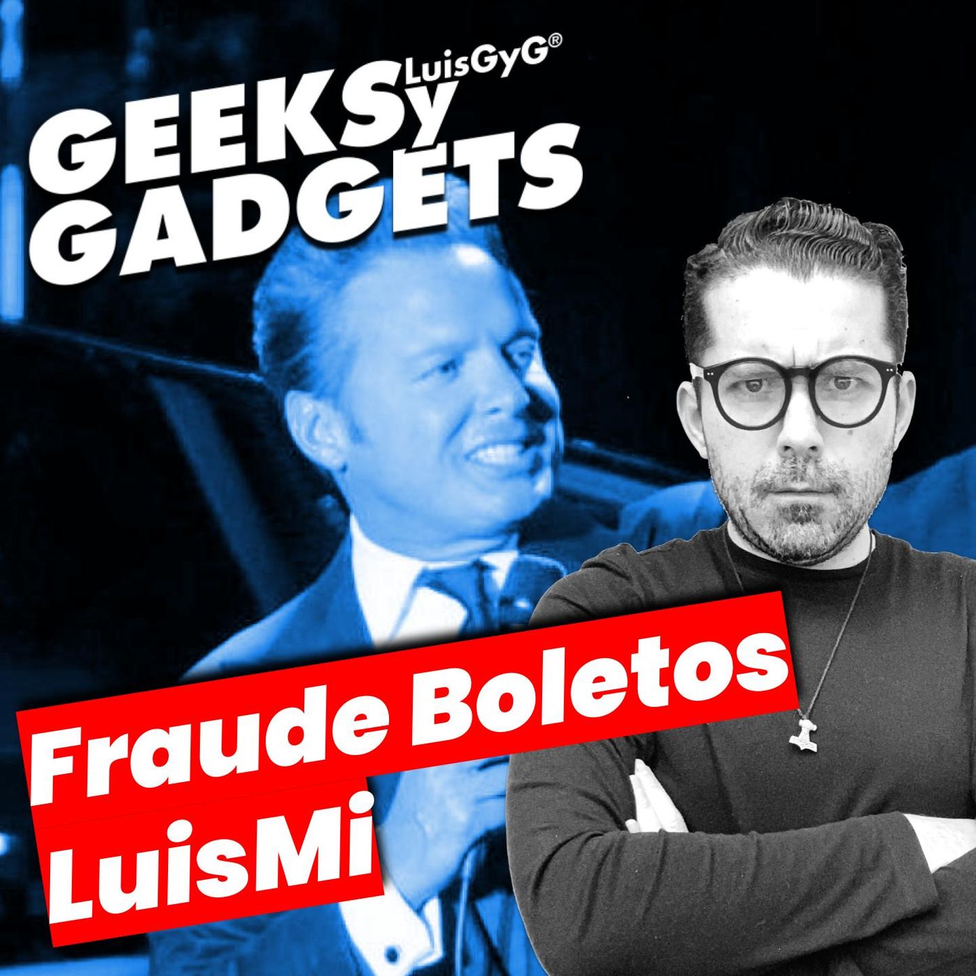 Geeks y Gadgets con LuisGyG