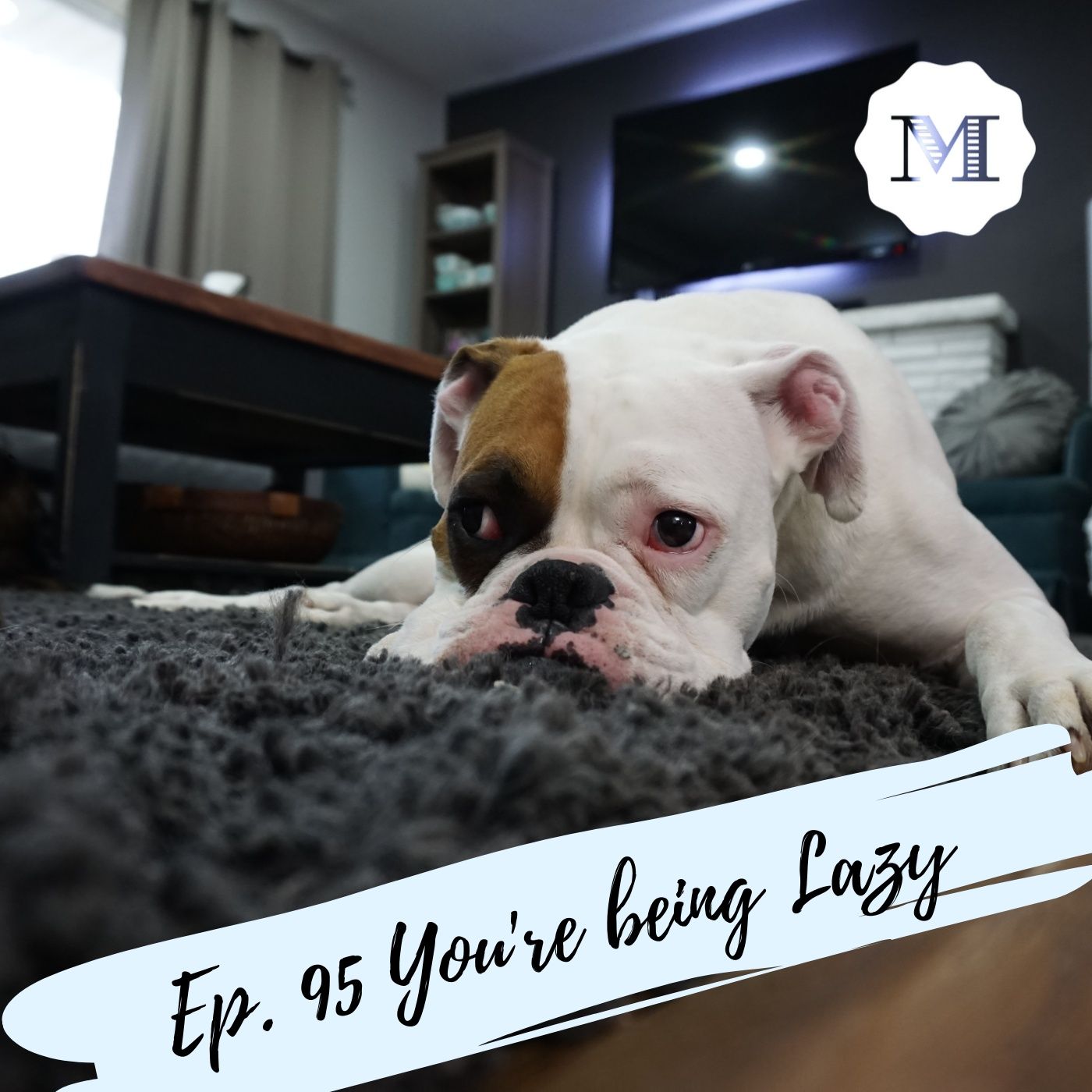 Ep. 95 You're being Lazy - Motivation And Confidence Ep. 95 You're being Lazy - Motivation And Confidence
