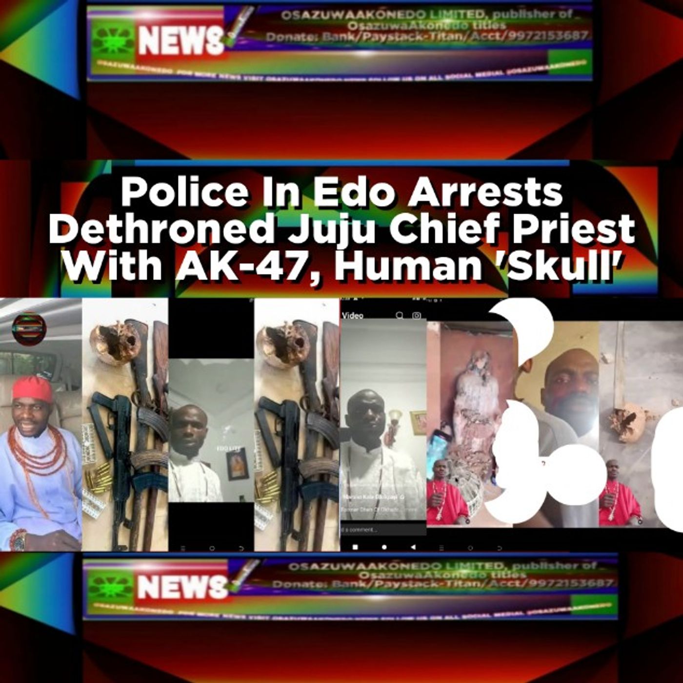 Police In Edo Arrests Dethroned Juju Chief Priest With AK-47, Human 'Skull'