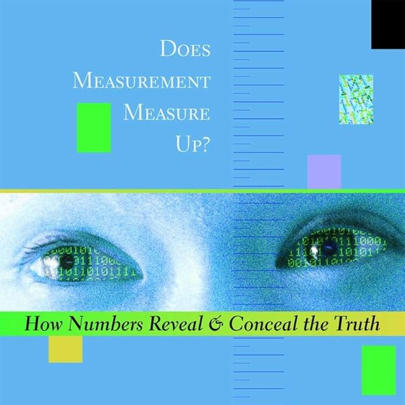 Does Measurement Measure Up?: How Numbers Reveal and Conceal the Truth