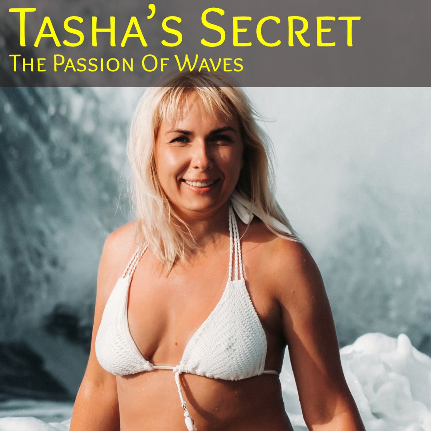 Tasha’s Secret: The Passion of Waves Tasha’s Secret: The Passion of Waves