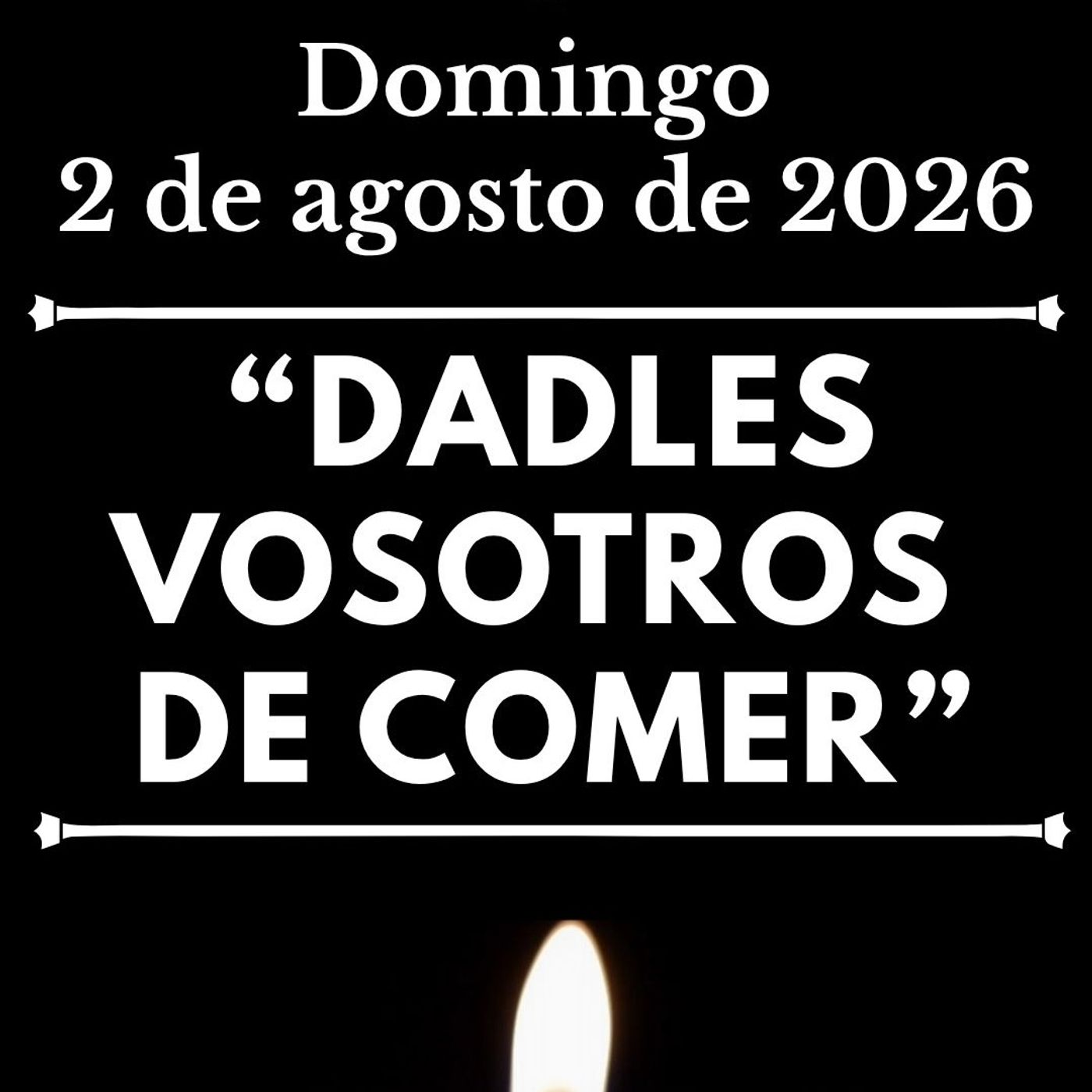 Evangelio del domingo 2 de agosto de 2026 - "Dadles vosotros de comer" episode artwork