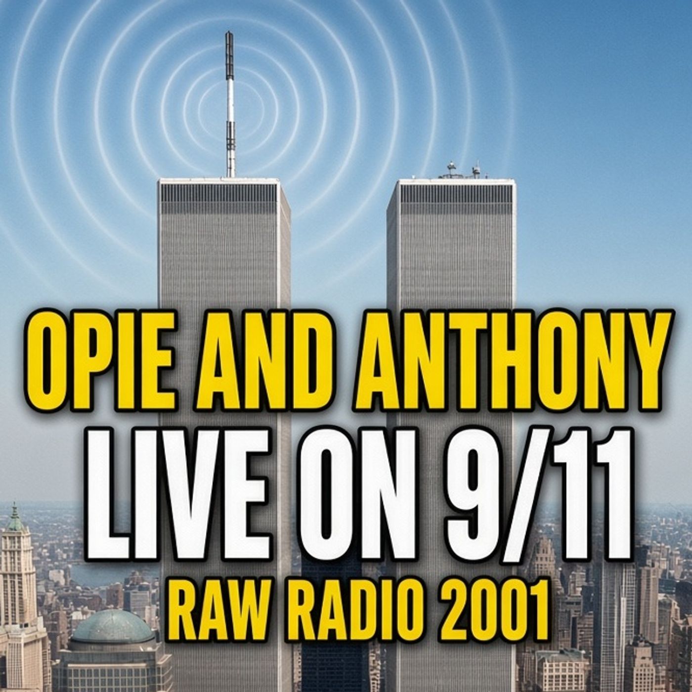 Opie & Anthony LIVE on 9/11 (2001 Radio Broadcast)