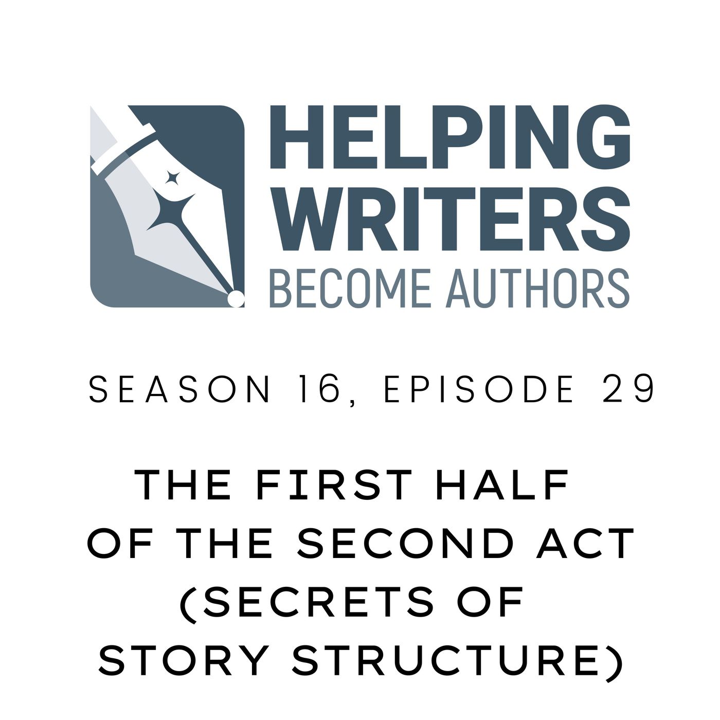 S16:E29: The First Half of the Second Act (Secrets of Story Structure, Pt. 6 of 12) episode artwork