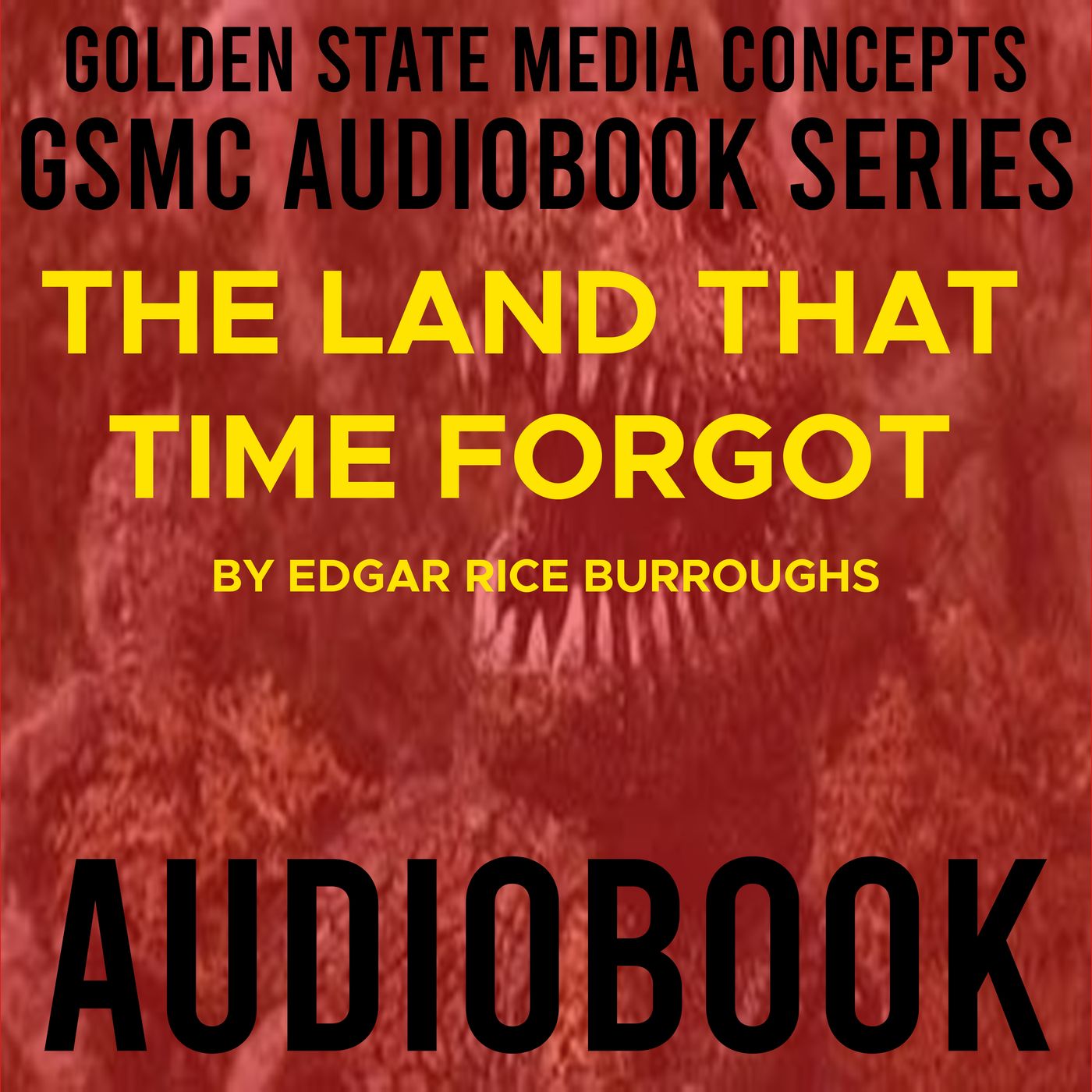 GSMC Audiobook Series: The Land That Time Forgot by Edgar Rice Burroughs