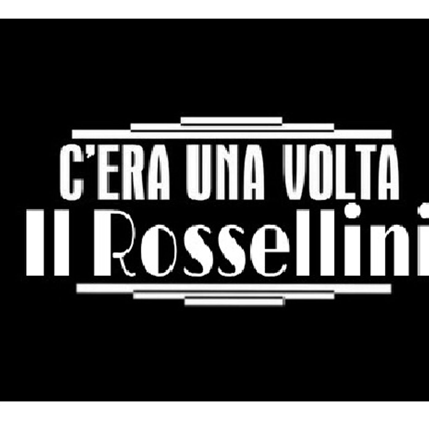 C\'era una volta il Rossellini