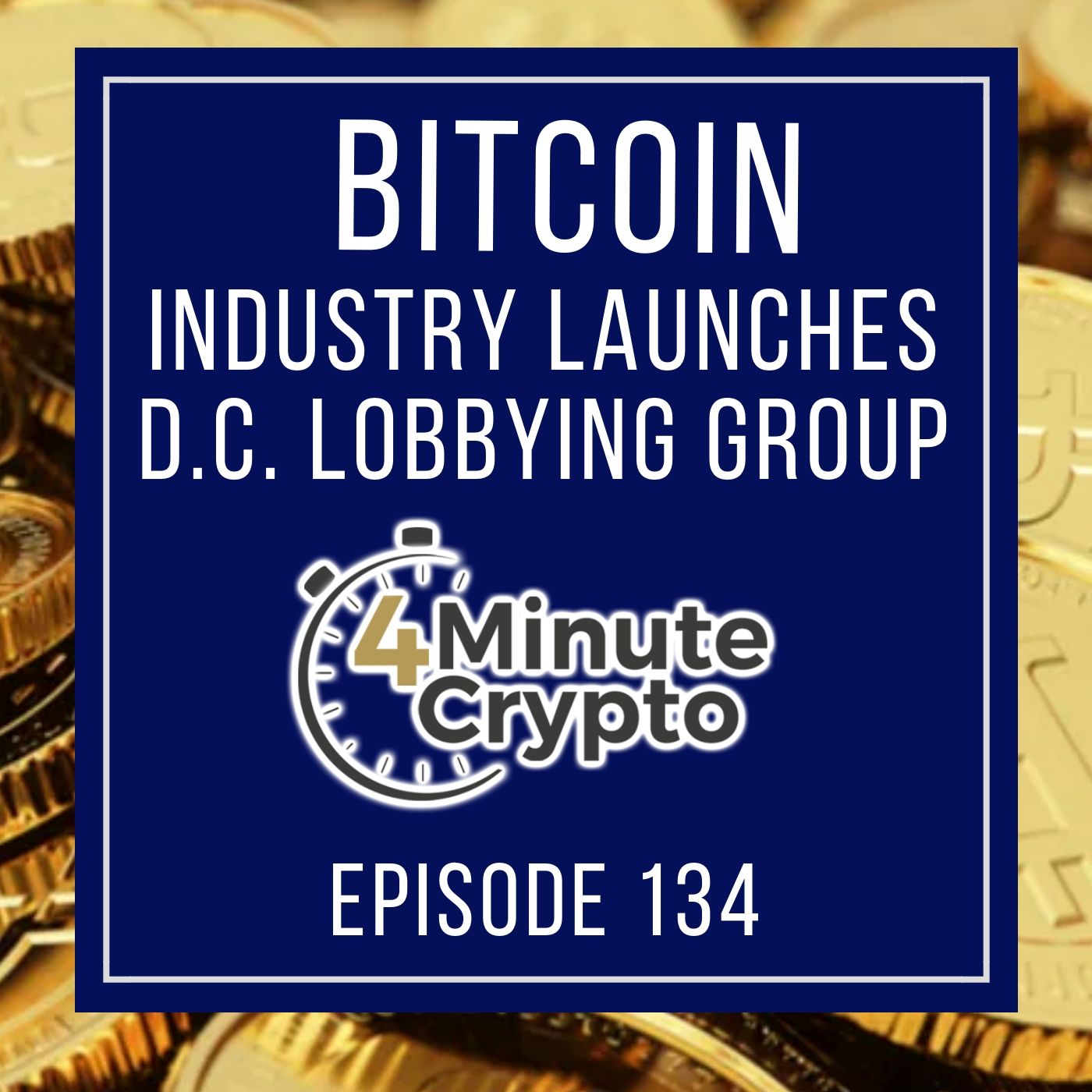 Bitcoin Industry Launches D.C. Lobbying Group to Promote Crypto episode artwork