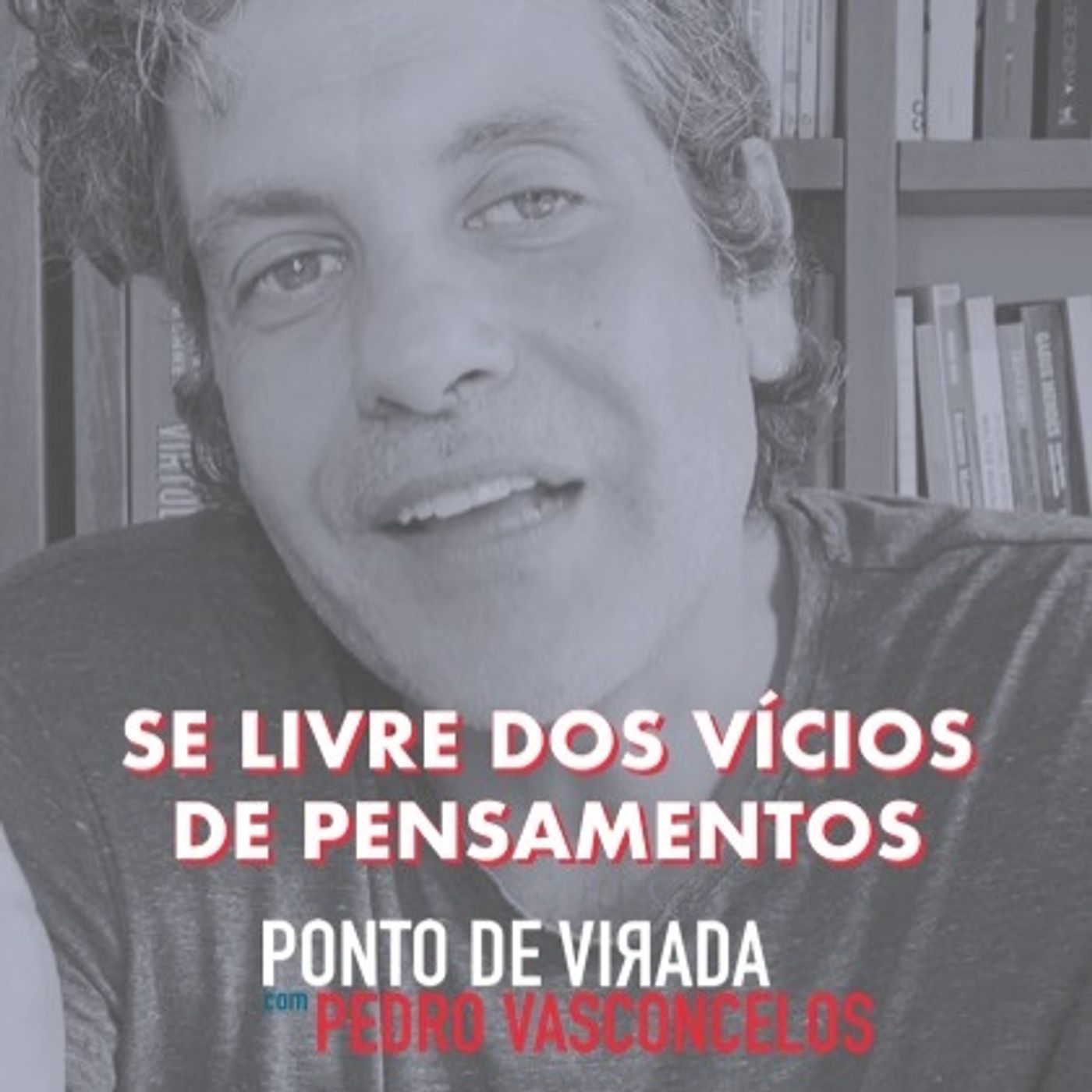 Se Livre Dos Vícios De Pensamentos episode artwork
