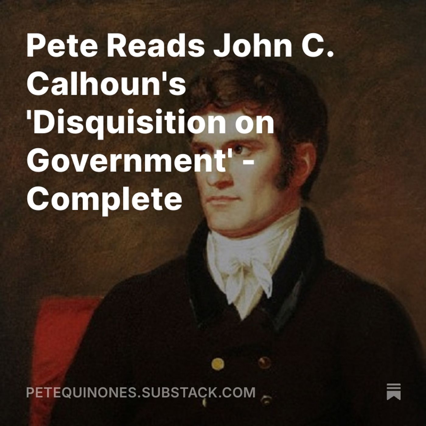 Pete Reads John C. Calhoun's 'Disquisition on Government' - Complete