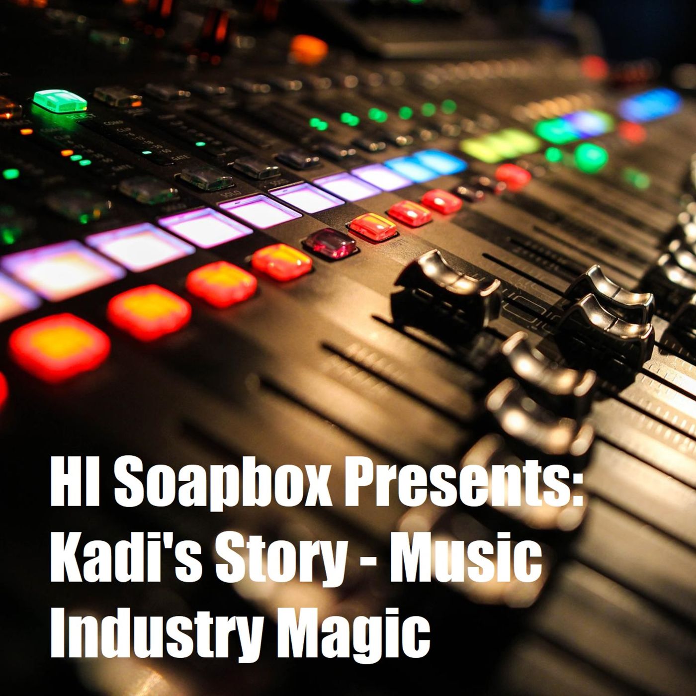 HI Soapbox Presents: Kadi's Story The Magic Music Industry episode artwork