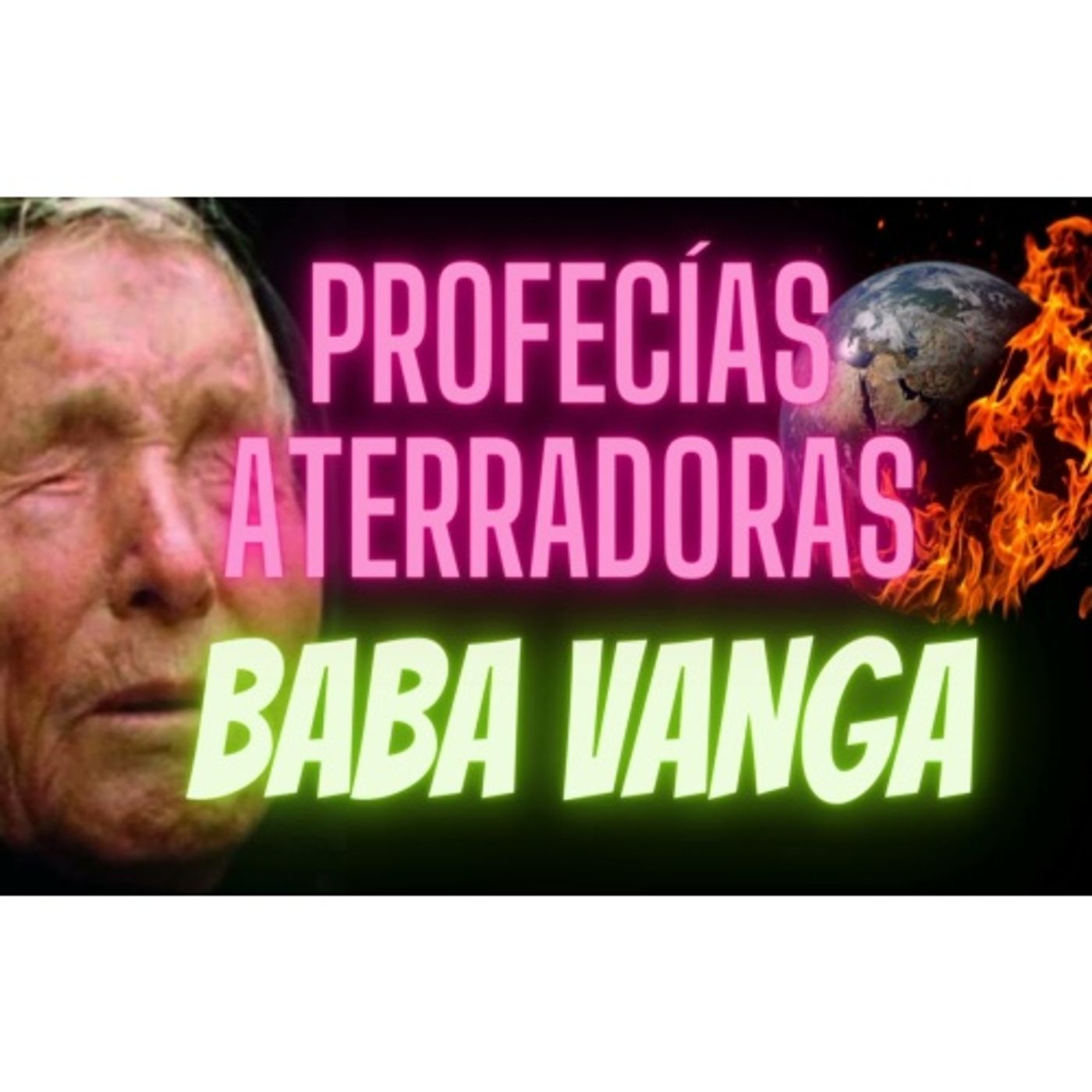 PROFECÍAS ATERRADORAS DE BABA VANGA