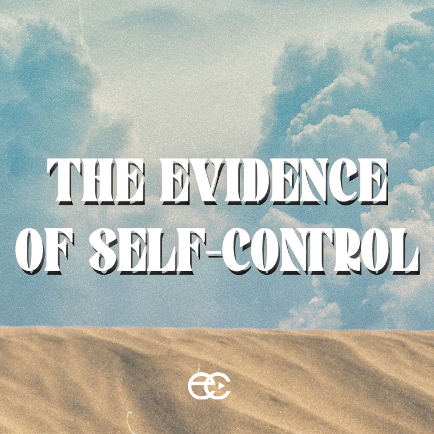 The Evidence of Self-Control | The Evidence | Pastor Dennis Cummins | ExperienceChurch.tv episode artwork