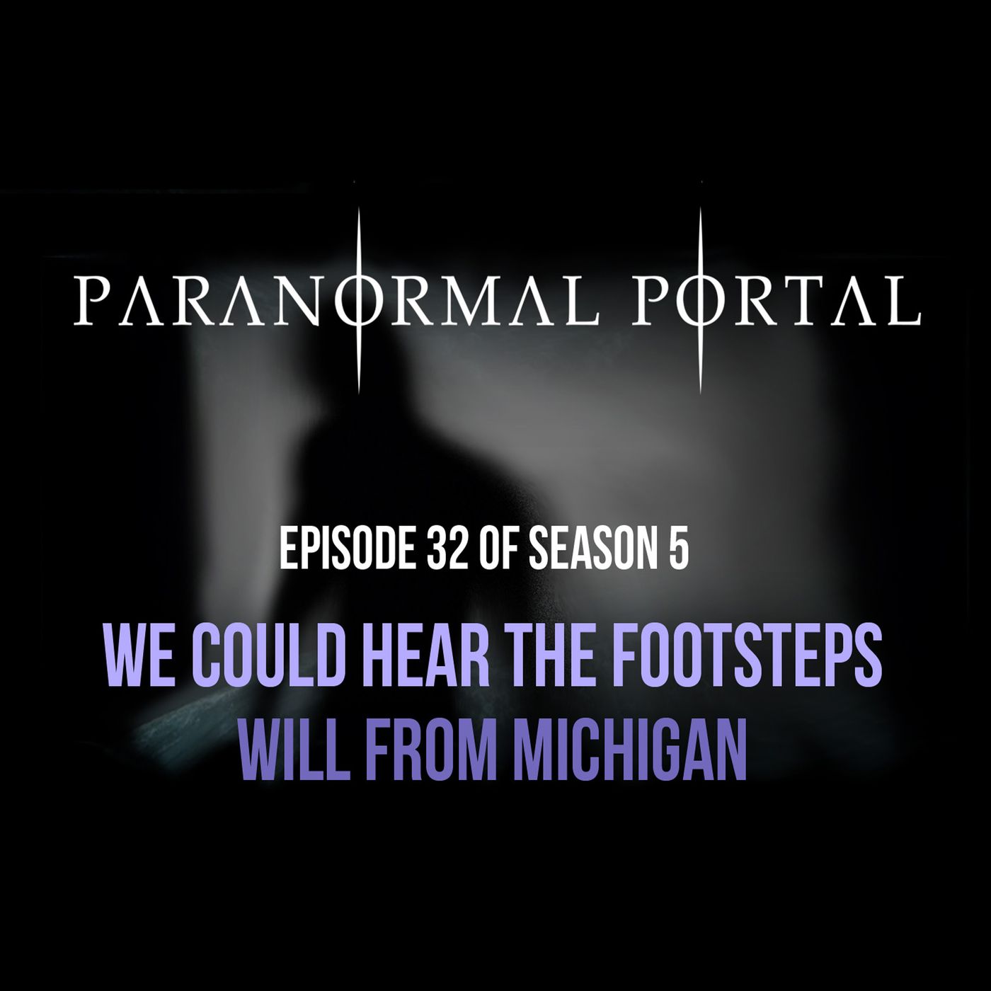 S5EP32 - We Could Hear the Footsteps - Will From Michigan episode artwork