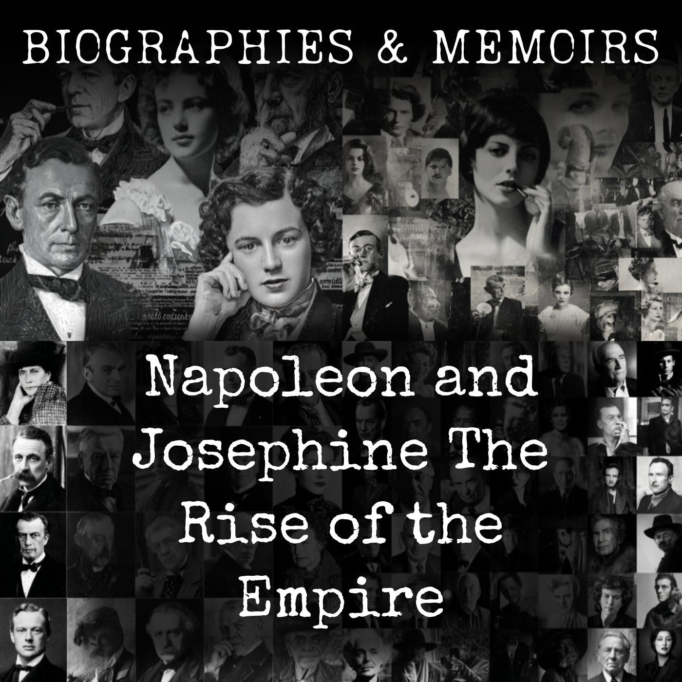 Napoleon and Josephine The Rise of the Empire
