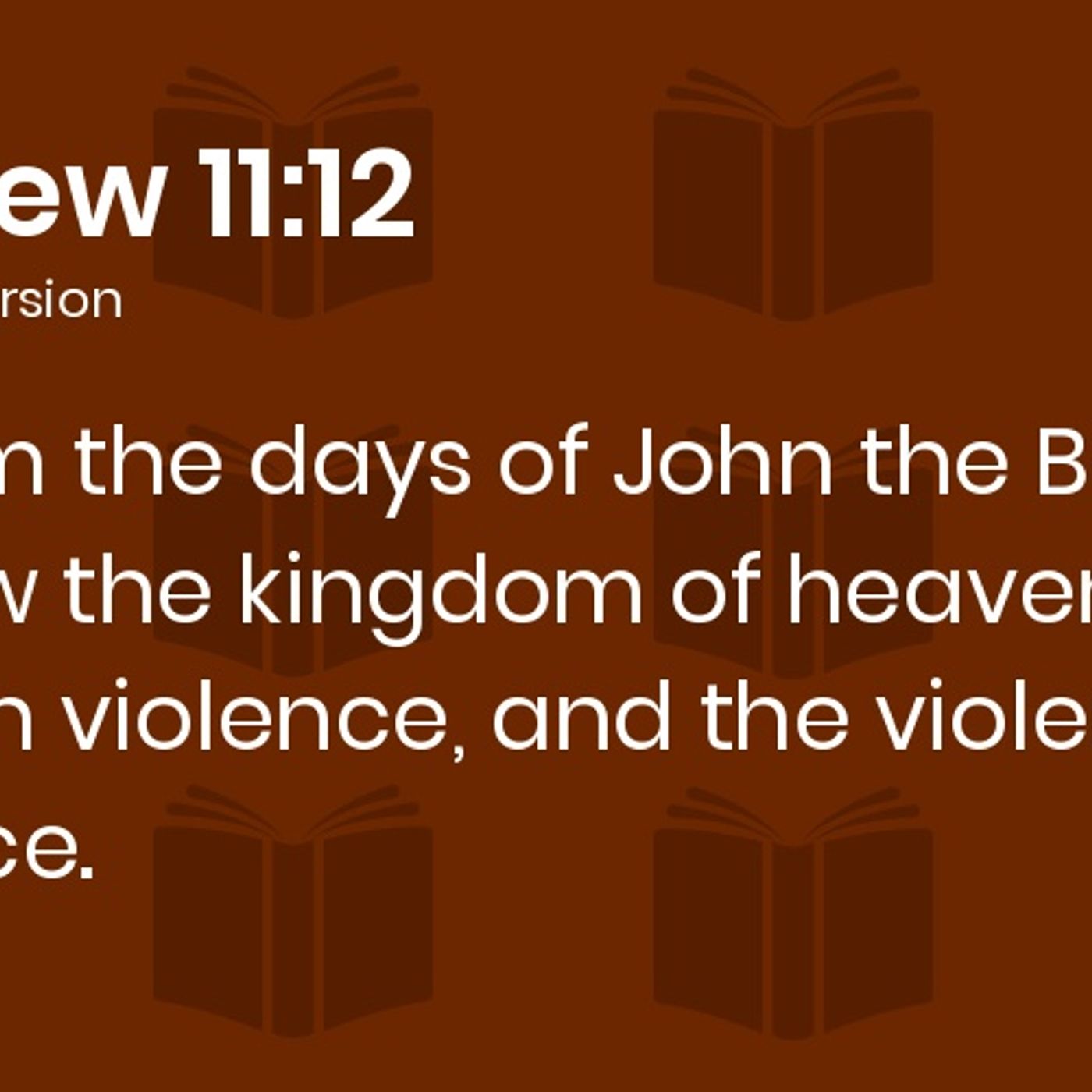 Ep. 28 Extreme and Violent Faith (Matt 11:12)