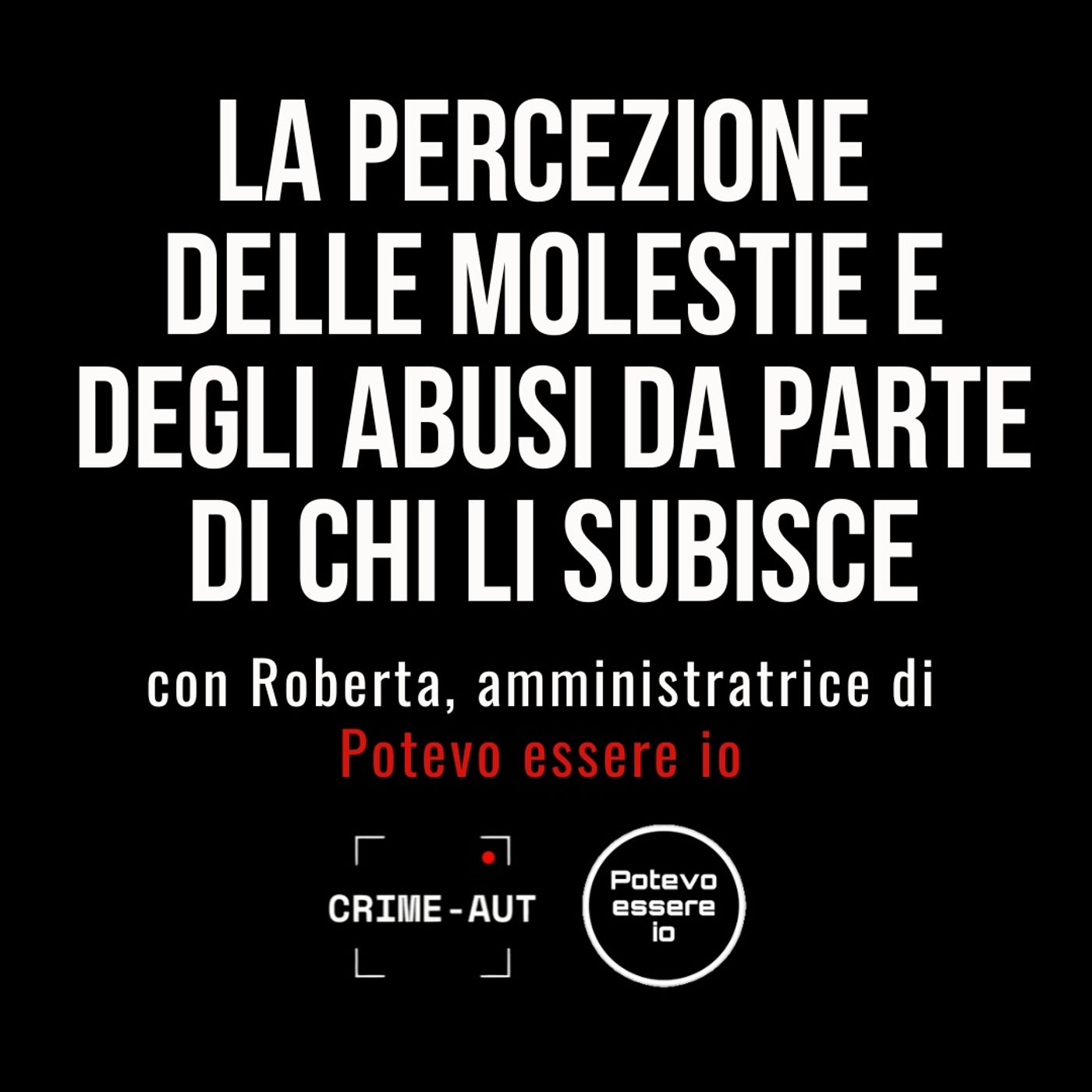 La percezione degli abusi e delle molestie con Roberta (Potevo Essere Io)
