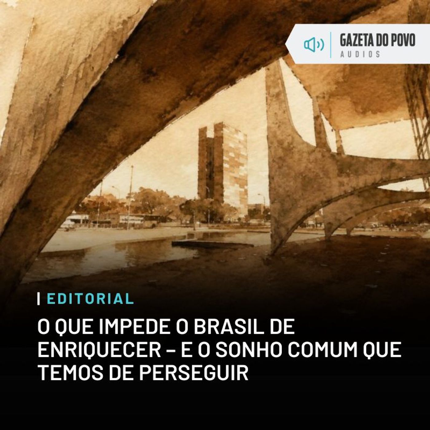 Editorial: O que impede o Brasil de enriquecer – e o sonho comum que temos de perseguir episode artwork