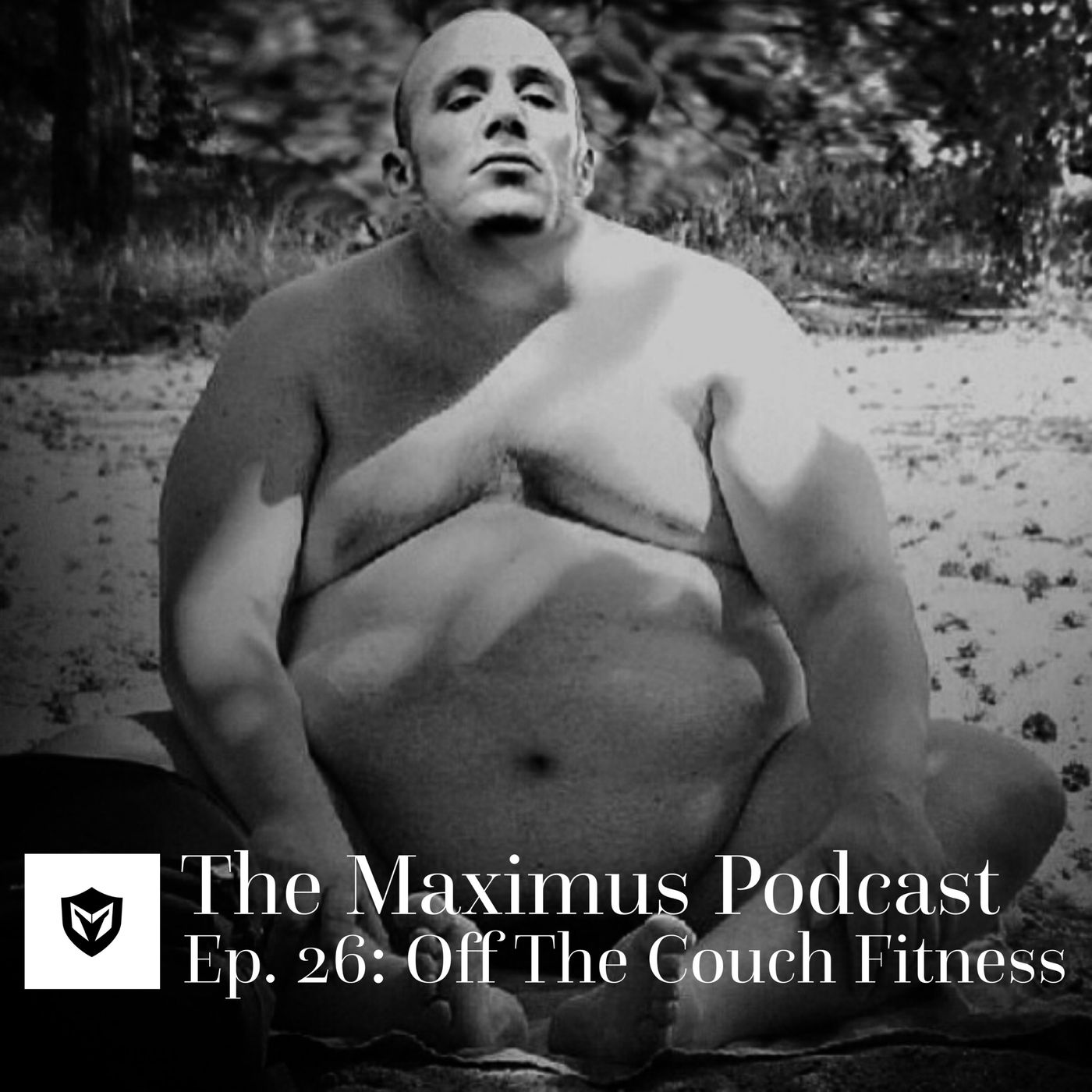 The Maximus Podcast Ep. 26 - Off The Couch Fitness