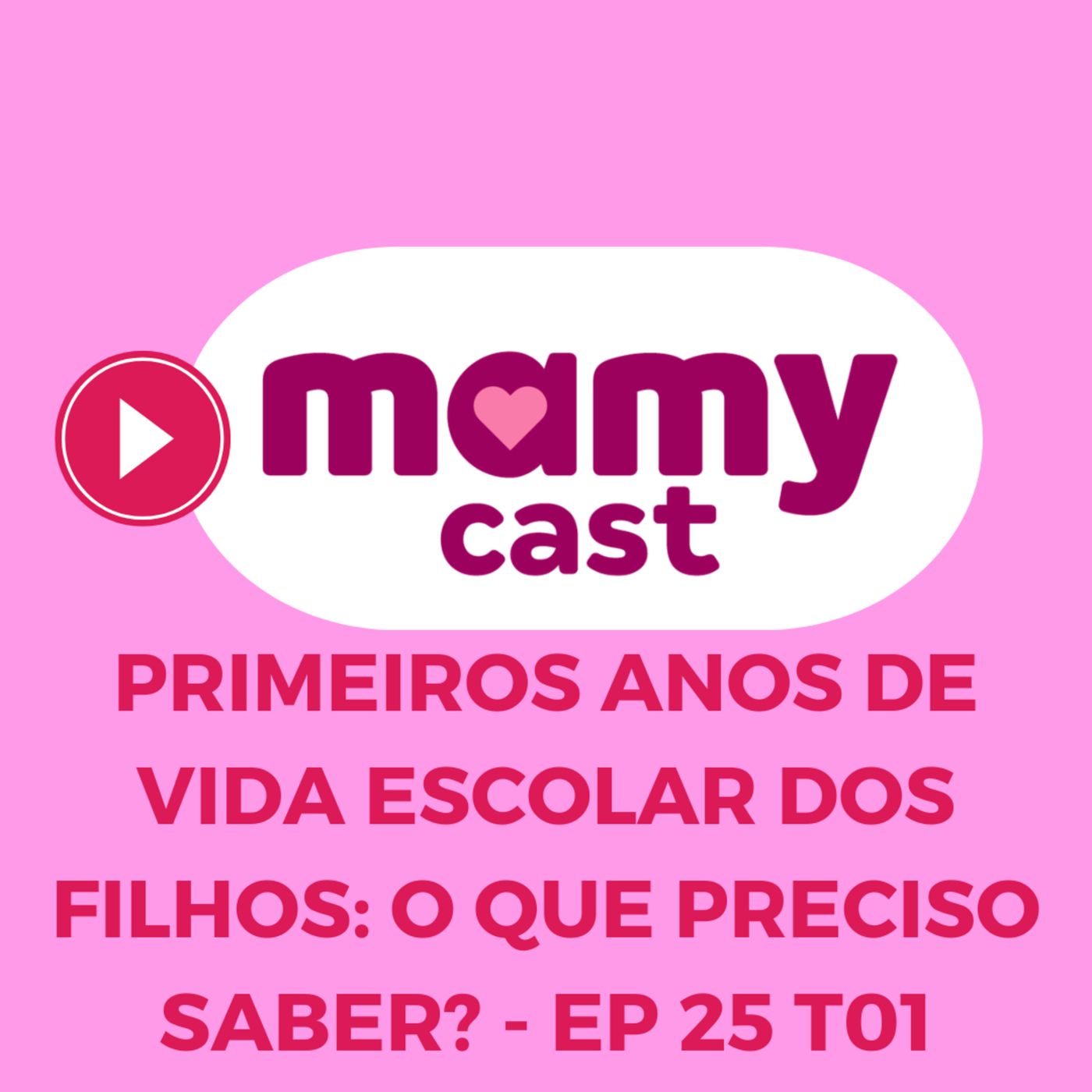 Primeiros anos de vida escolar dos filhos: o que preciso saber? - EP 25 T01 MamyCast episode artwork