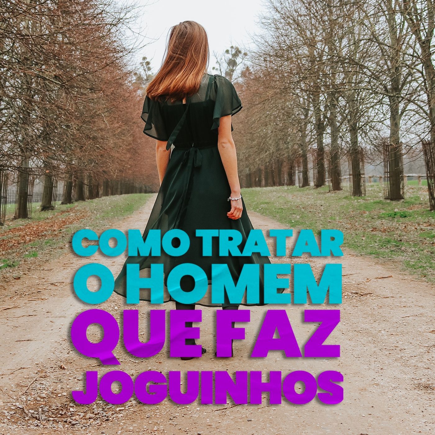 EP #169 - Como tratar os homens que fazem joguinhos