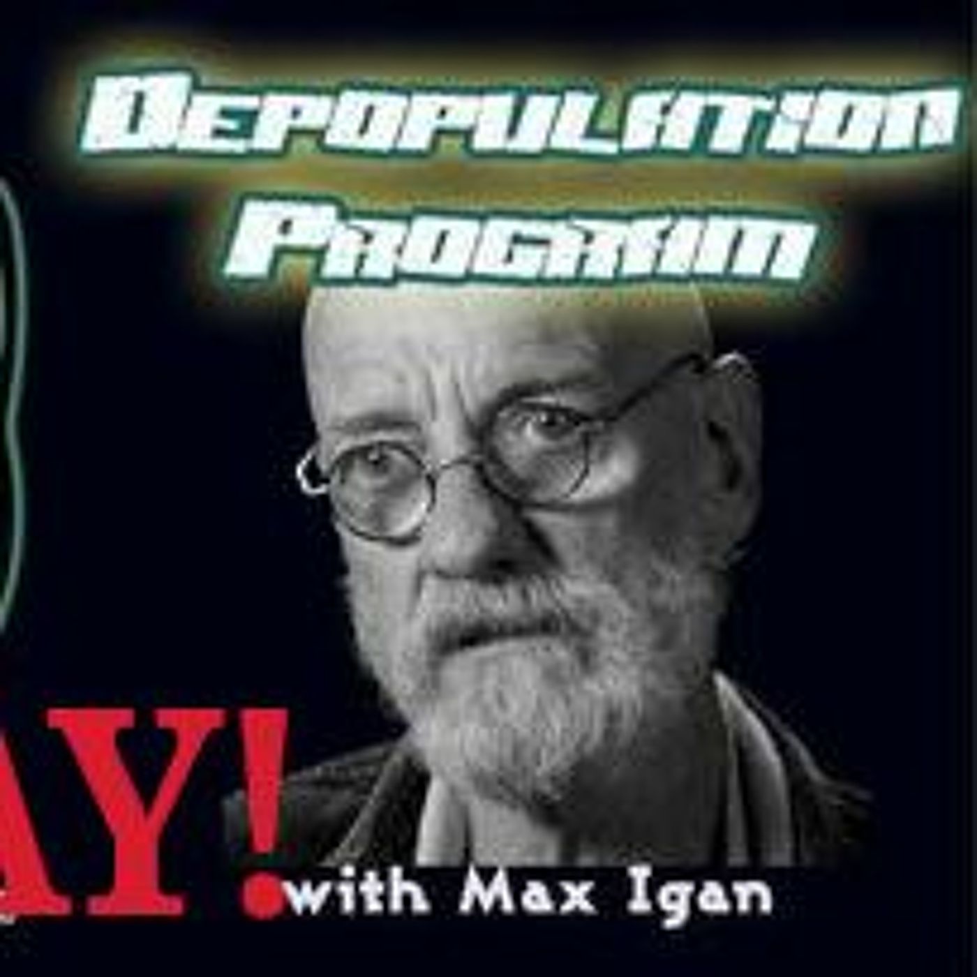 ROGUE REPLAY! Max Igan on Depopulation Agendas