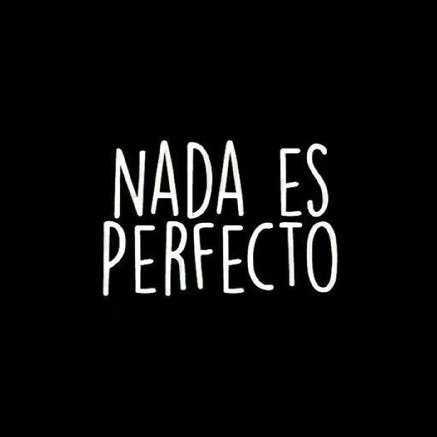 Nada es perfecto