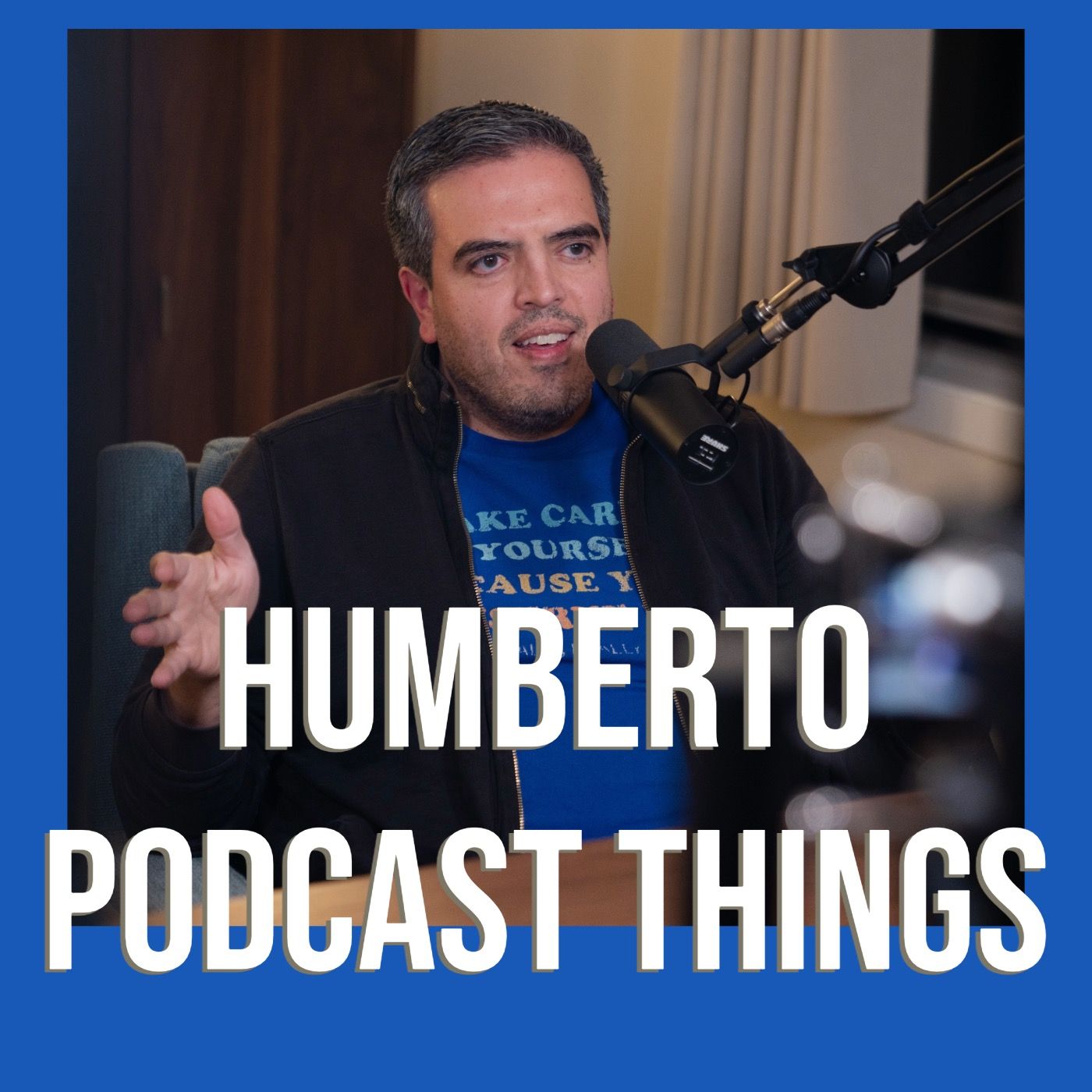 Humberto Podcast Things