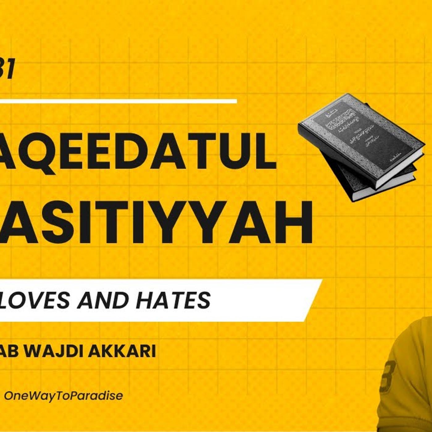 Al-Aqeedatul-Waasitiyyah | 81 Allaah Loves and Hates | Abu Mussab Wajdi Akkari episode artwork
