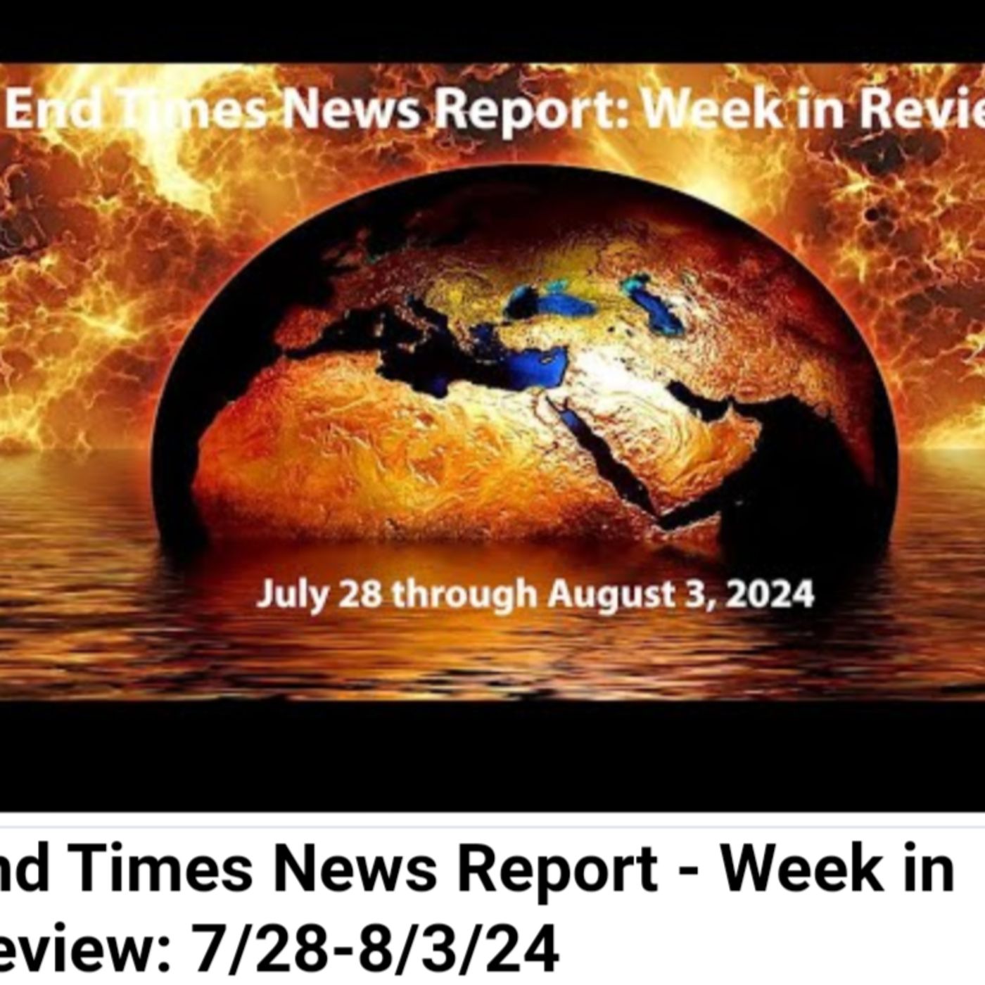 End Times News Report - Week in Review: 7/28-8/3/24 episode artwork