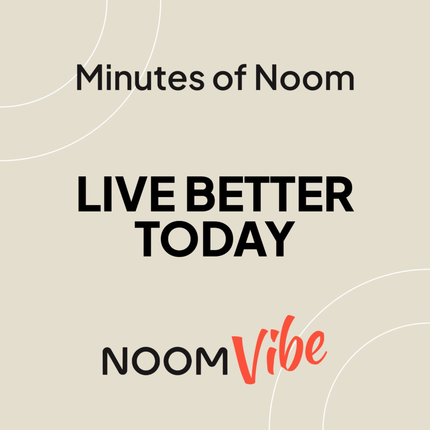 Noom Vibe Podcast (Official Podcast) - Live better. Features Interviews From the Noom Vibe Community